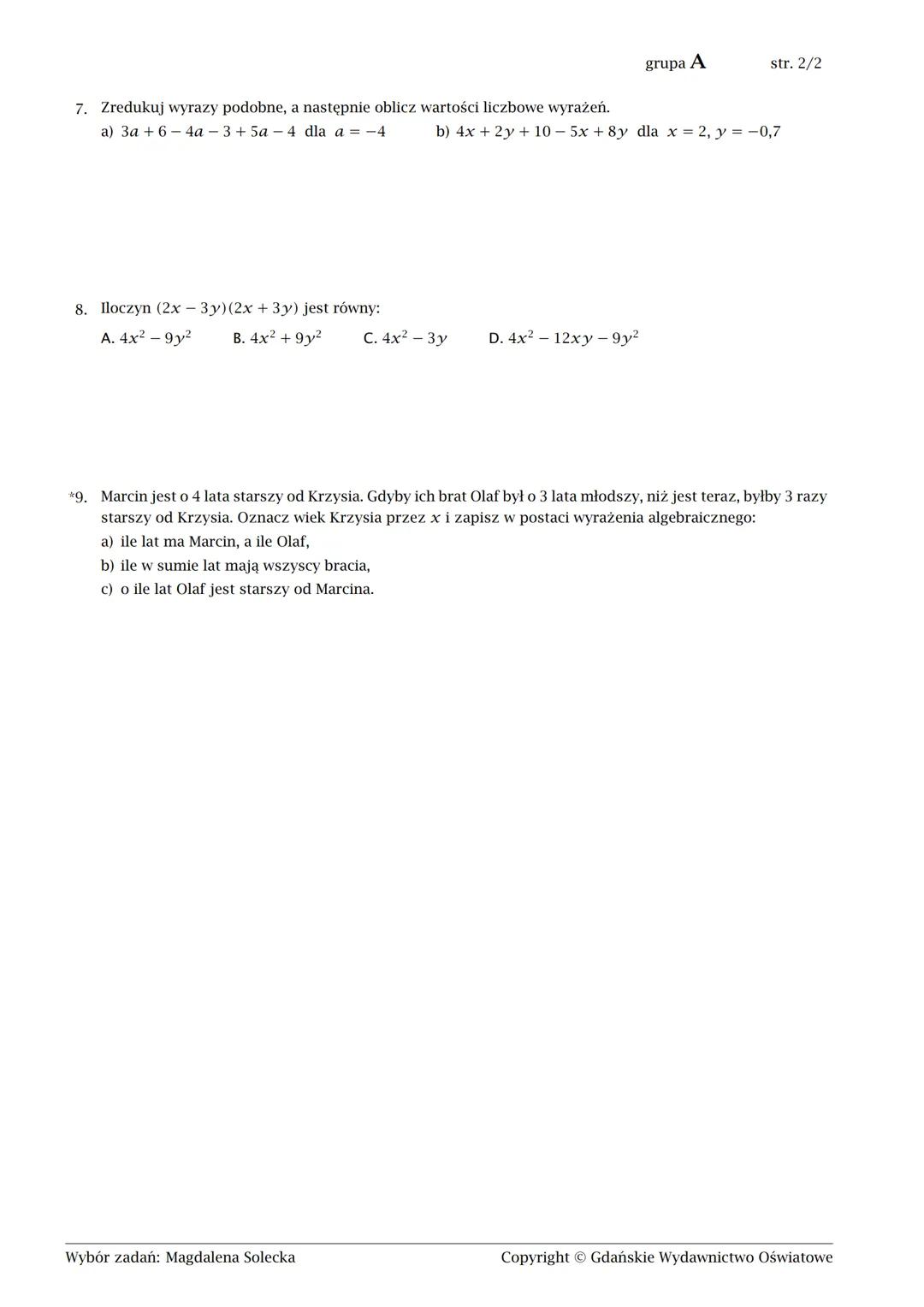 --- OCR Start ---
grupa A
str. 2/2
7. Zredukuj wyrazy podobne, a następnie oblicz wartości liczbowe wyrażeń.
a) 3a+6-4a-3+5a-4 dla a=-4
b) 4