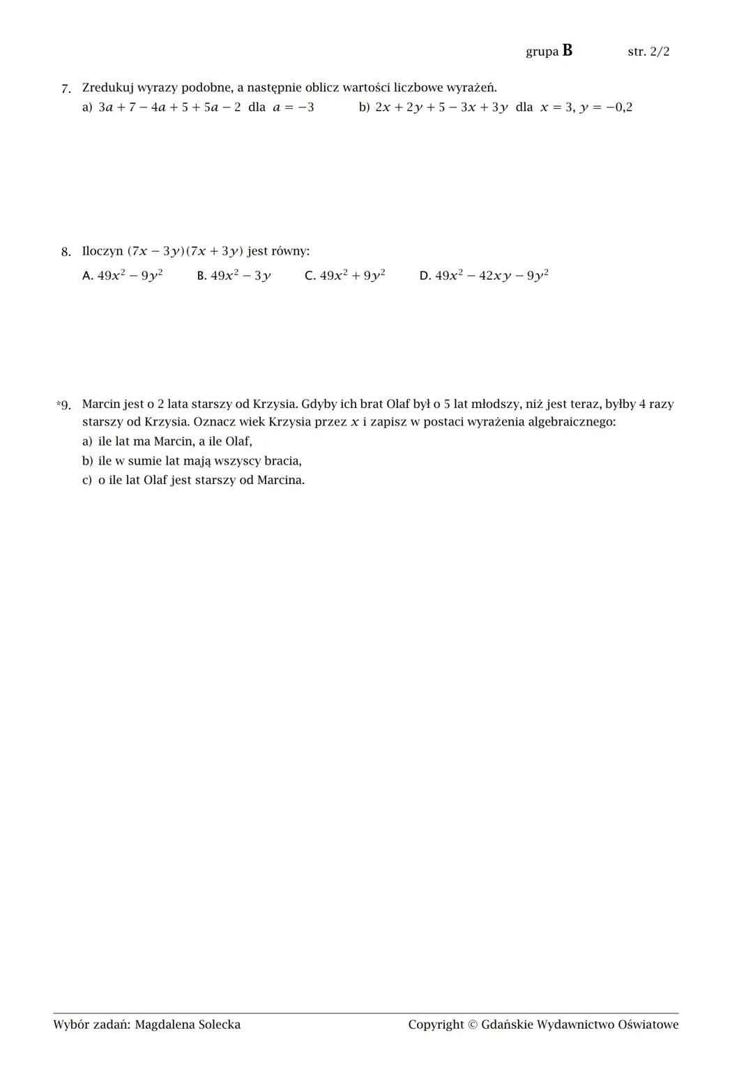 --- OCR Start ---
grupa A
str. 2/2
7. Zredukuj wyrazy podobne, a następnie oblicz wartości liczbowe wyrażeń.
a) 3a+6-4a-3+5a-4 dla a=-4
b) 4