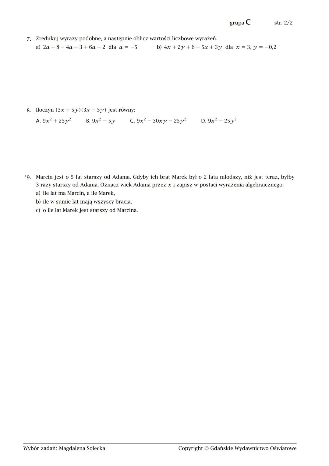 --- OCR Start ---
grupa A
str. 2/2
7. Zredukuj wyrazy podobne, a następnie oblicz wartości liczbowe wyrażeń.
a) 3a+6-4a-3+5a-4 dla a=-4
b) 4