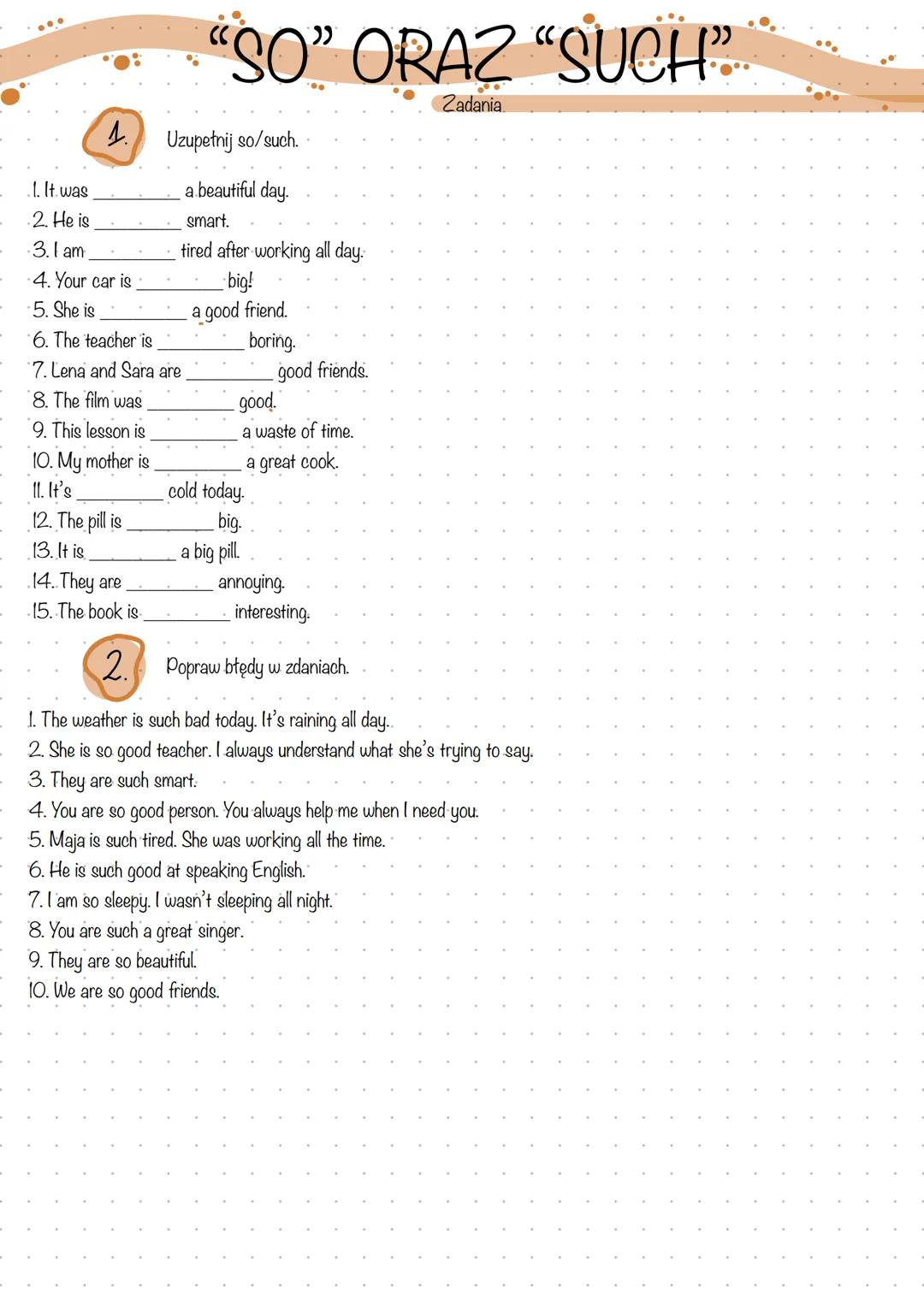 # "SO" ORAZ "SUCH"
Kiedy używamy którego?
SO - jest używane przed przymiotnikami lub przysłówkami bez rzeczowników. Na przykład:
* The mo