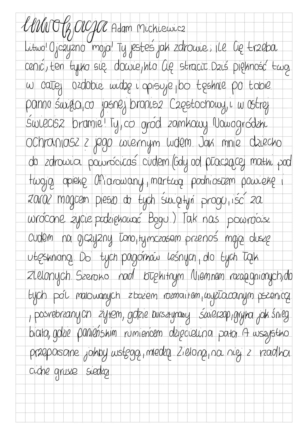 # Litwo! Ojczyzno moja!
Adam Mickiewicz
Litwo! Ojczyzno moja! Ty jesteś jak zdrowie; ile Cię trzeba
cenić, ten tylko się dowie, kto Cię stra