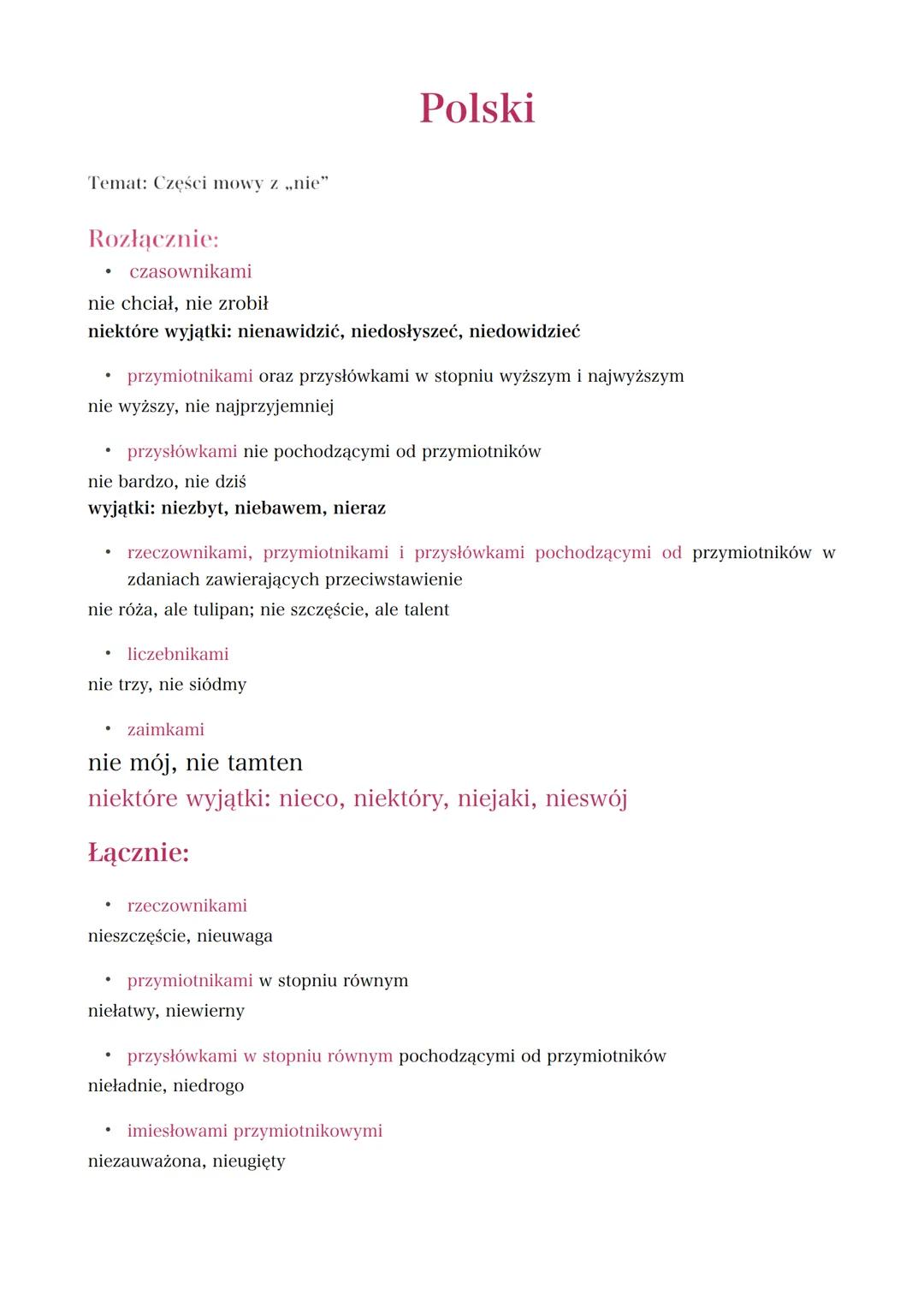 # Polski
Temat: Części mowy z „nie"
Rozłącznie:
* czasownikami
nie chciał, nie zrobił
niektóre wyjątki: nienawidzić, niedosłys