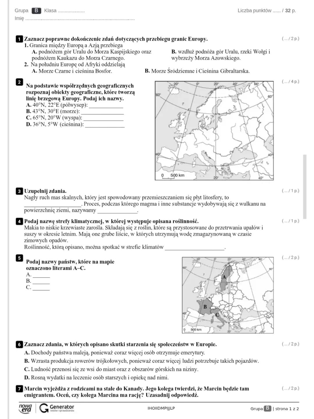 Grupa A Klasa
Imię
Liczba punktów ...... / 32 p.
1 Zaznacz poprawne dokończenie zdań dotyczących przebiegu granic Europy.
1. Granica międz