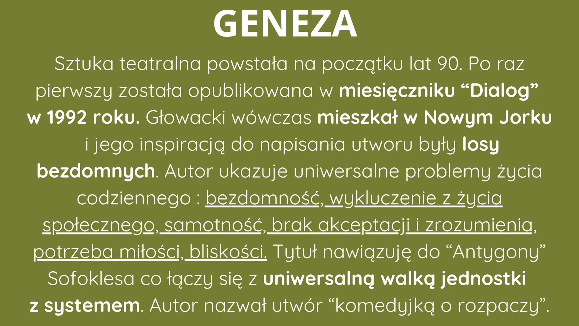 | bezdomność | imigeacja | samotność | godność | śmierć | moralność |
Prezentacja na temat:
„ANTYGONA
W NOWYM JORKU"
Janusz Głowacki
Ado