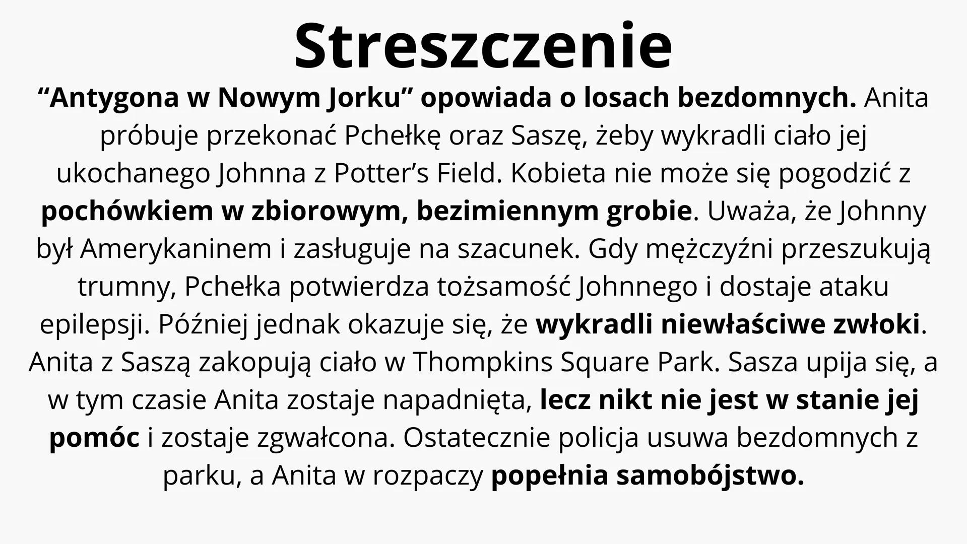 | bezdomność | imigeacja | samotność | godność | śmierć | moralność |
Prezentacja na temat:
„ANTYGONA
W NOWYM JORKU"
Janusz Głowacki
Ado