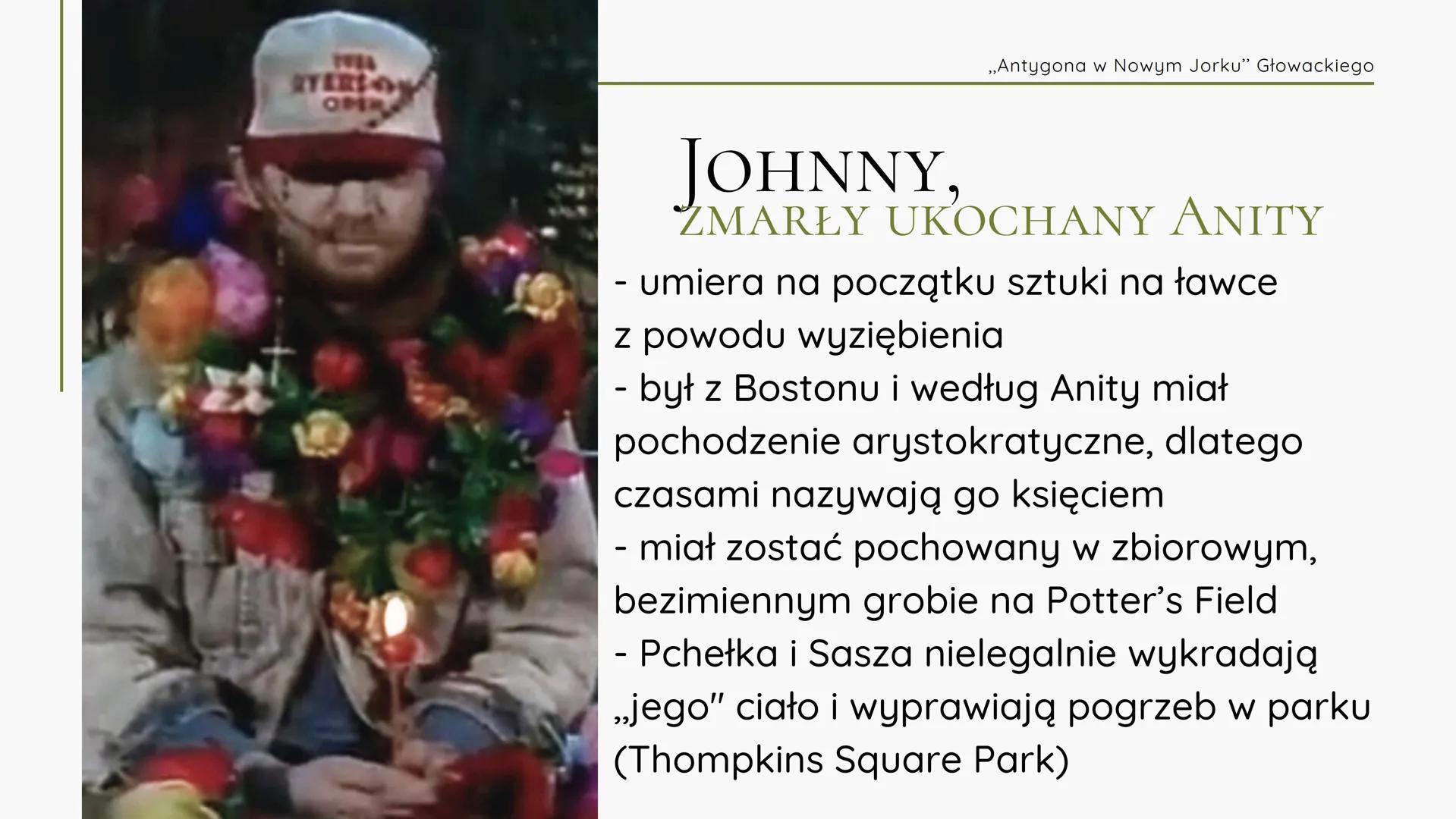 | bezdomność | imigeacja | samotność | godność | śmierć | moralność |
Prezentacja na temat:
„ANTYGONA
W NOWYM JORKU"
Janusz Głowacki
Ado