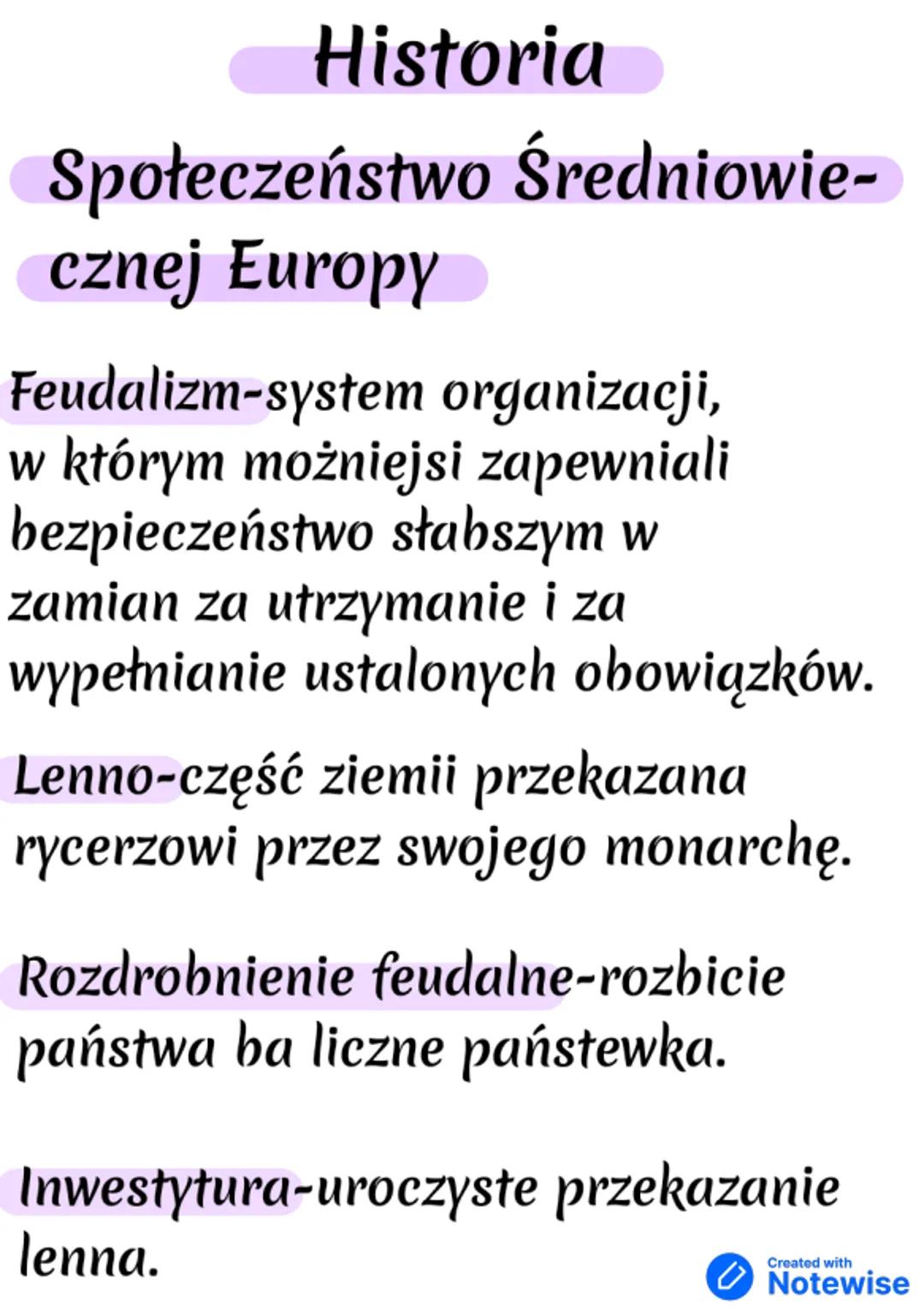 # Historia
Społeczeństwo Średniowie-
czej Europy
Feudalizm-system organizacji,
w którym możniejsi zapewniali
bezpieczeństwo słabszym w
zamia