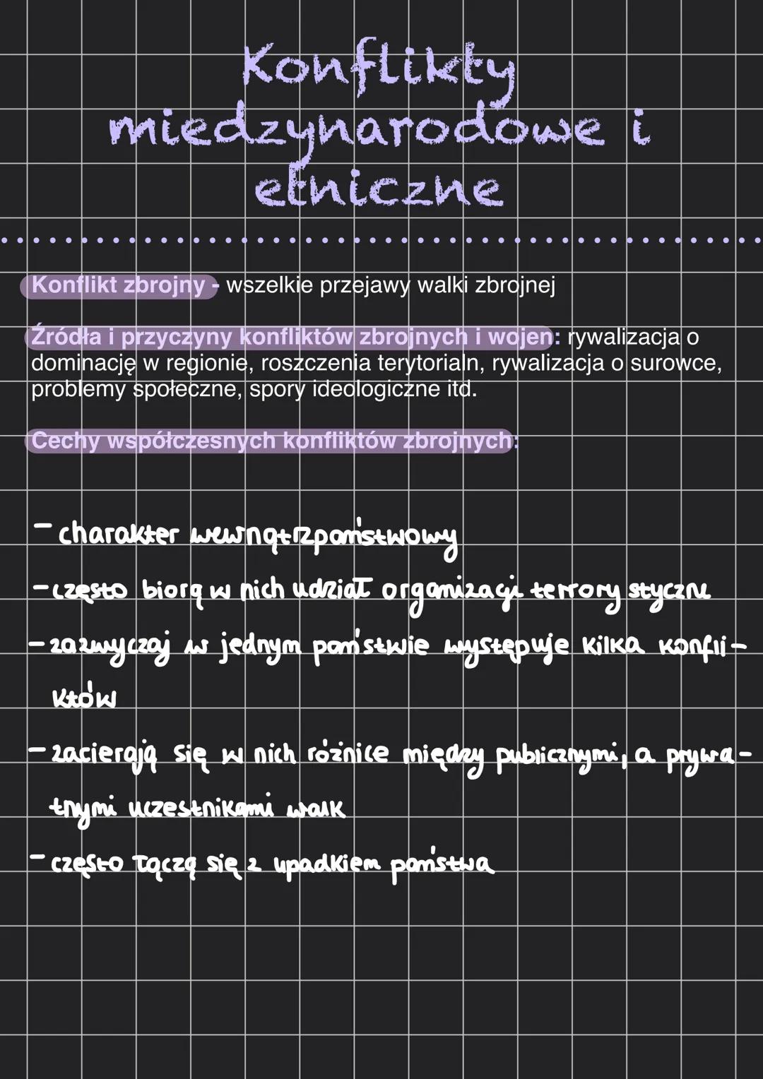 # Konflikty
miedzynarodowe i
etniczne
Konflikt zbrojny - wszelkie przejawy walki zbrojnej
Źródła i przyczyny konfliktów zbrojnych i wojen: