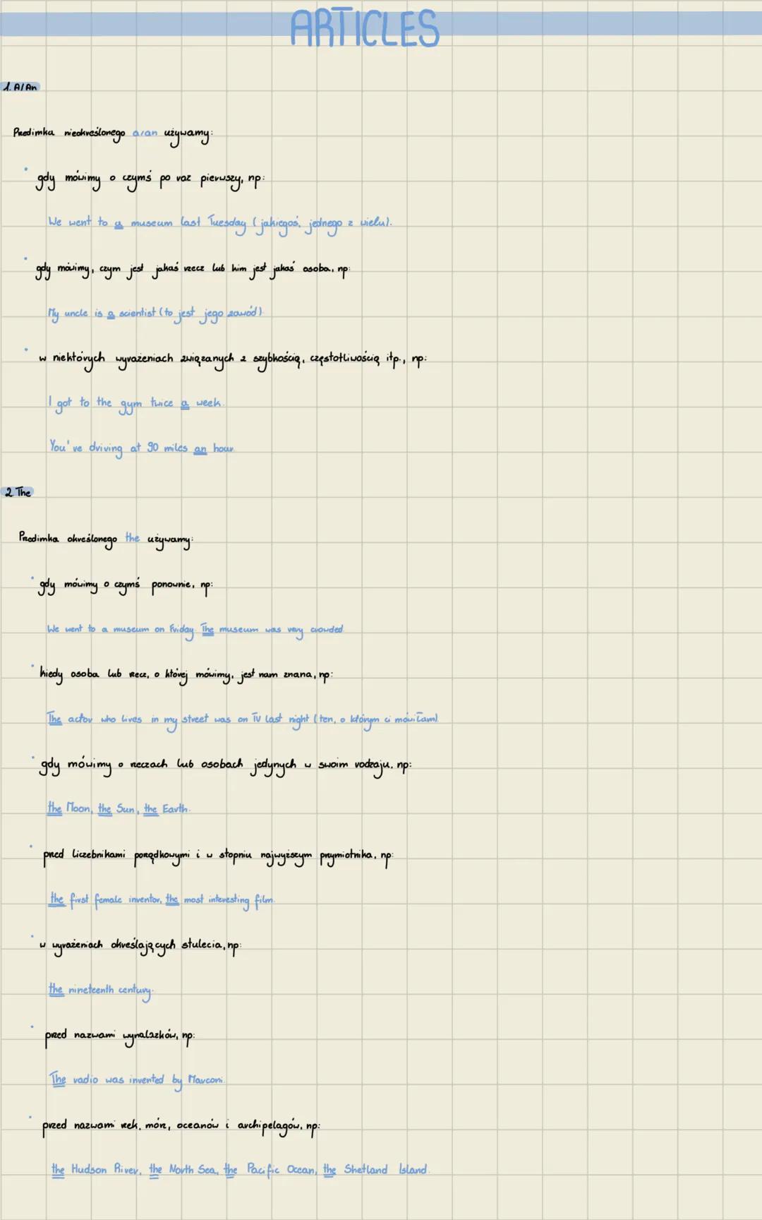 # ARTICLES
1.A/An
Pedimka nieokreślonego aran używamy:
* gdy mówimy o czymś po vaz pieruszy, np.
We went to & muscum last Tuesday