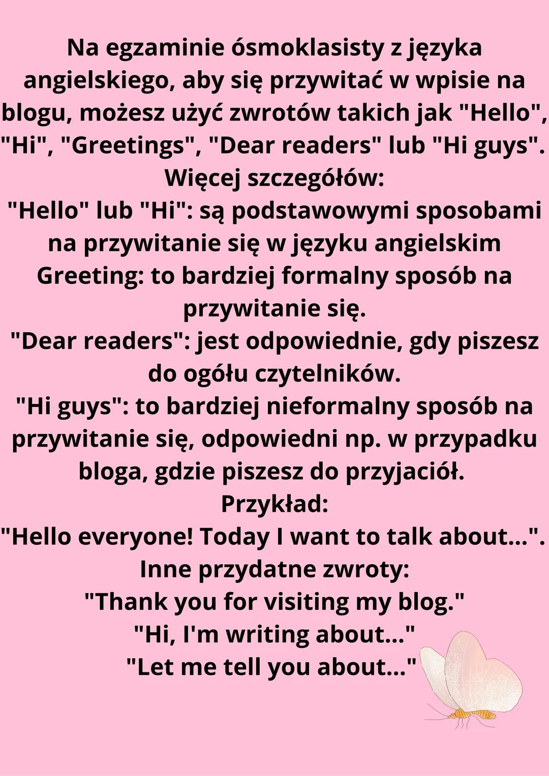 WSTĘP
Hi everyone! - Cześć wszystkim!
Hi guys! - Cześć ludzie!
Hi there! - Cześć wam!
It's me again! - To znowu ja!
Time for another post. -