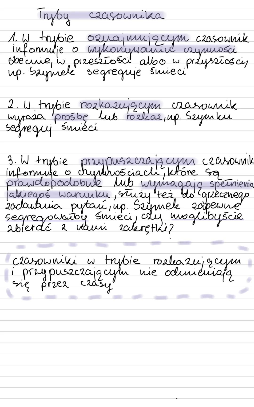 # Tryby czasownika
1. W trybie oznajmującym czasownik informuje o wykonywaniu czynności obecnie, w przeszłości albo w przyszłości, np.
Zaz