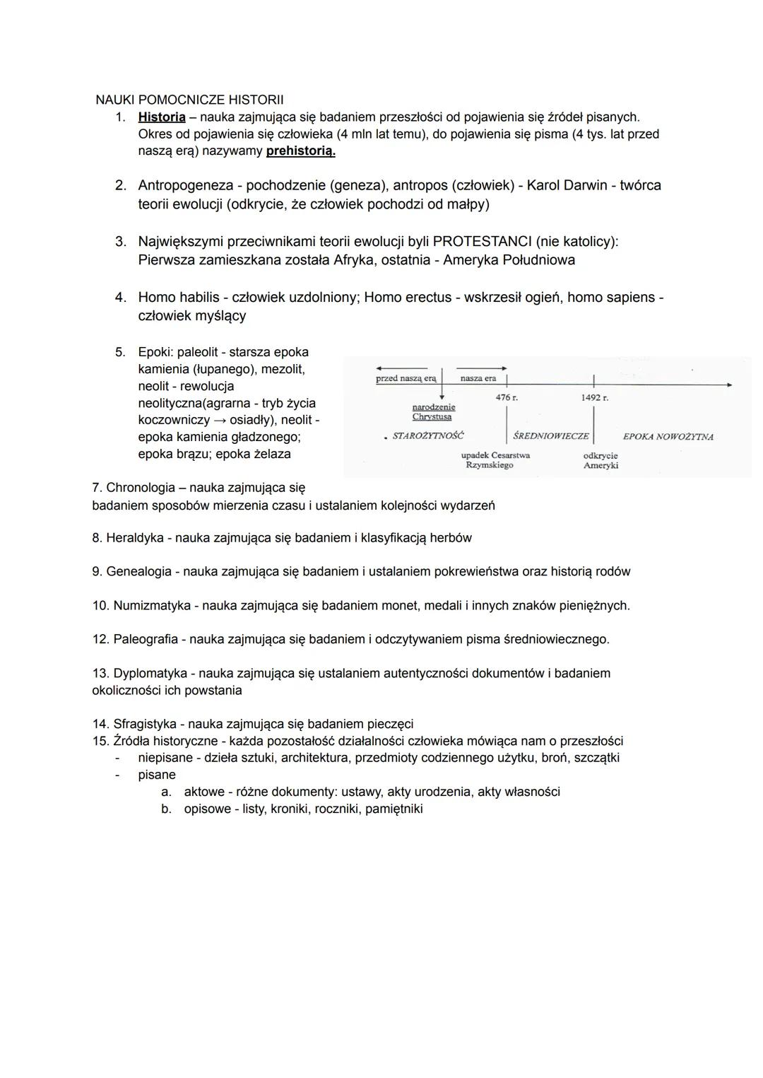 NAUKI POMOCNICZE HISTORII
1. Historia - nauka zajmująca się badaniem przeszłości od pojawienia się źródeł pisanych.
Okres od pojawienia się