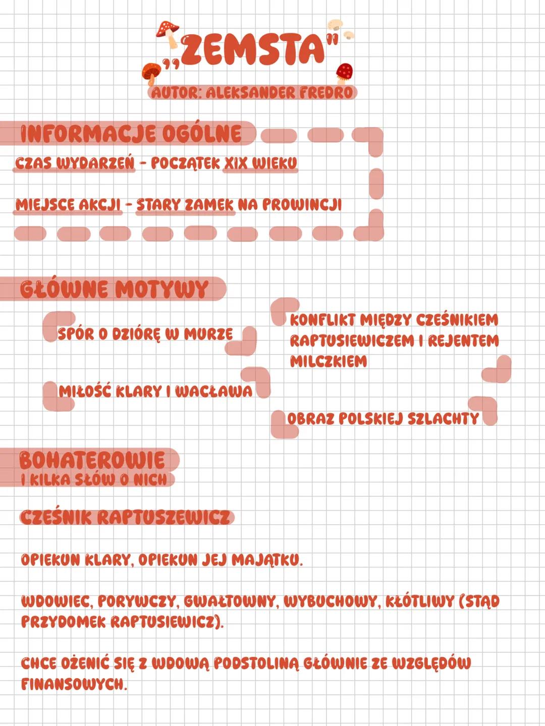 --- OCR Start ---
ZEMSTA"
AUTOR: ALEKSANDER FREDRO
INFORMACJE OGOLNE
CZAS WYDARZEŃ - POCZĄTEK XIX WIEKO
MIEJSCE AKCJI - STARY ZAMEK NA PROWI