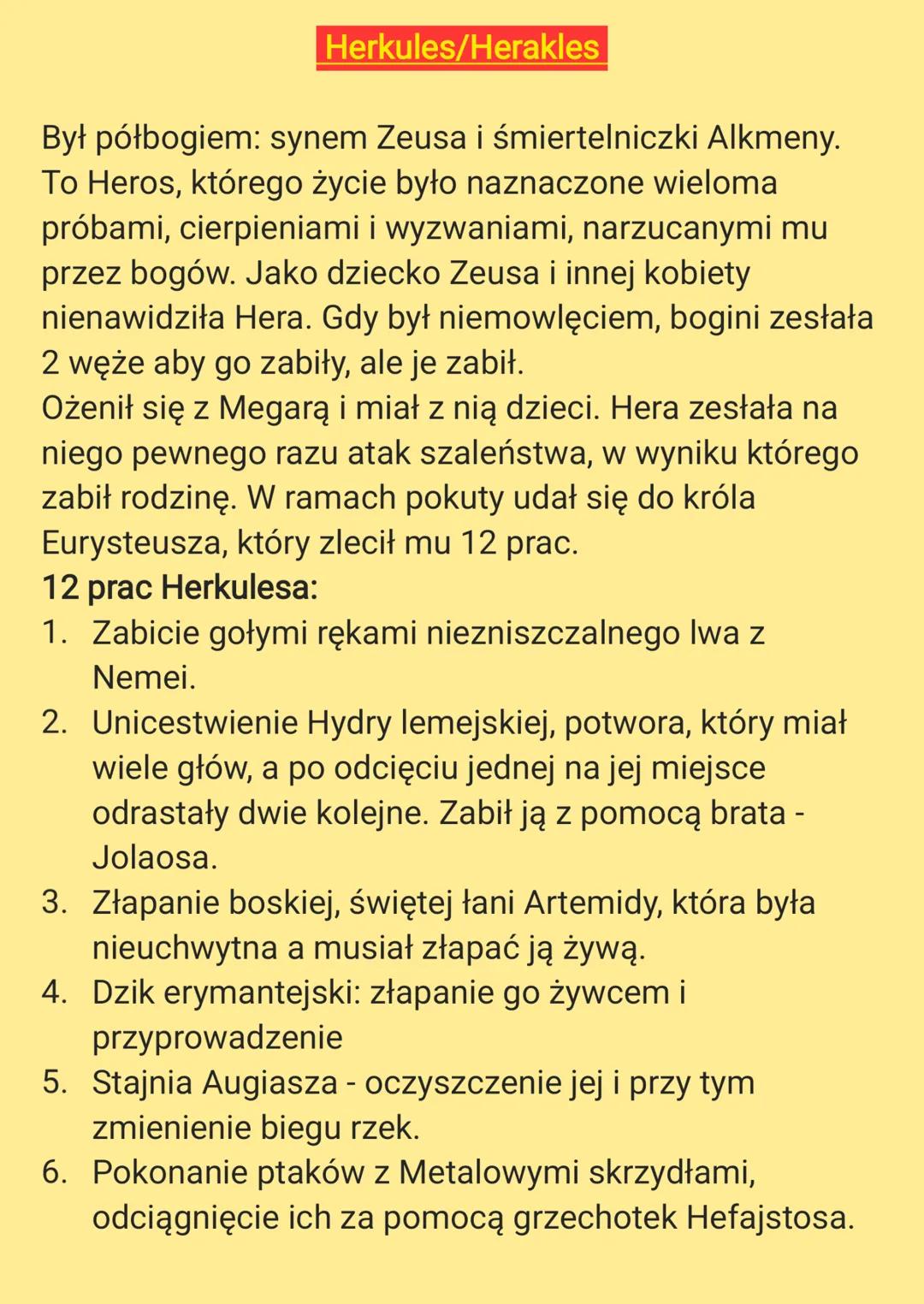 # Herkules/Herakles
Był półbogiem: synem Zeusa i śmiertelniczki Alkmeny.
To Heros, którego życie było naznaczone wieloma
próbami, cierpieni