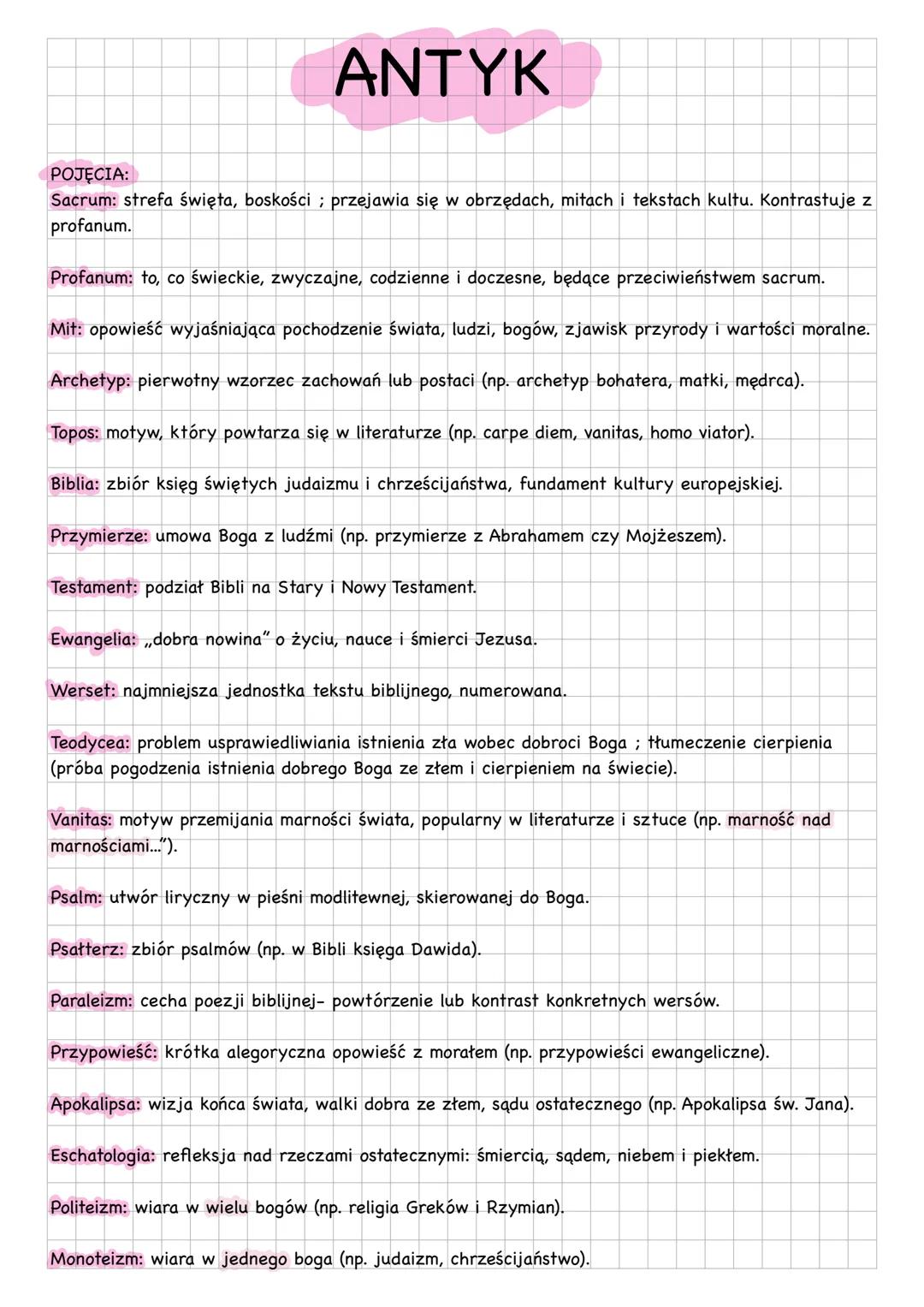 # ANTYK
POJĘCIA:
Sacrum: strefa święta, boskości przejawia się w obrzędach, mitach i tekstach kultu. Kontrastuje z
profanum.
Profanum: to,