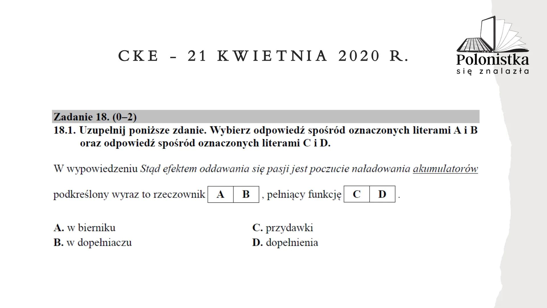 Polonistka
się znalazła
GRAMATYKA, ORTOGRAFIA I JĘZYK
NA EGZAMINIE ÓSMOKLASISTY
(* zadania z arkuszy Centralnej Komisji Egzaminacyjnej z la