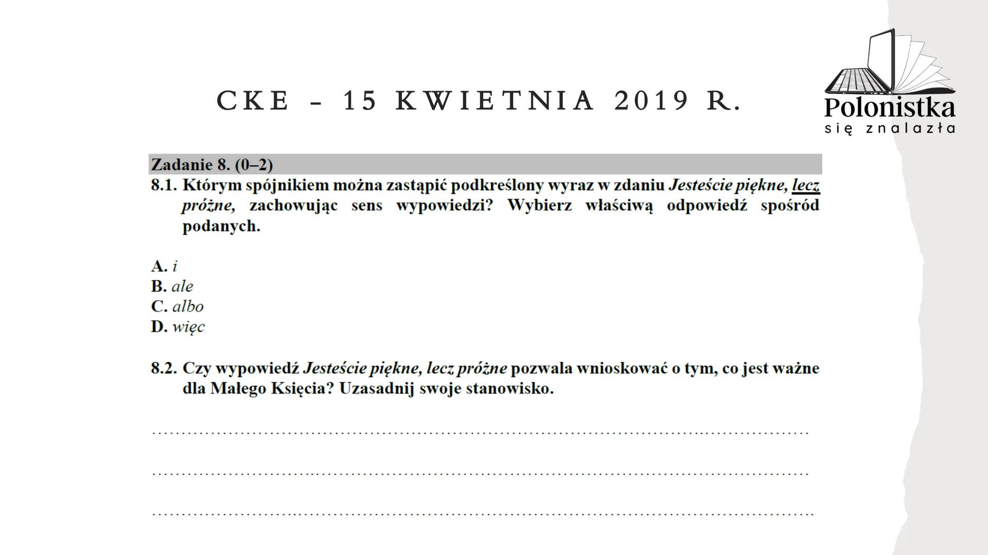Polonistka
się znalazła
GRAMATYKA, ORTOGRAFIA I JĘZYK
NA EGZAMINIE ÓSMOKLASISTY
(* zadania z arkuszy Centralnej Komisji Egzaminacyjnej z la