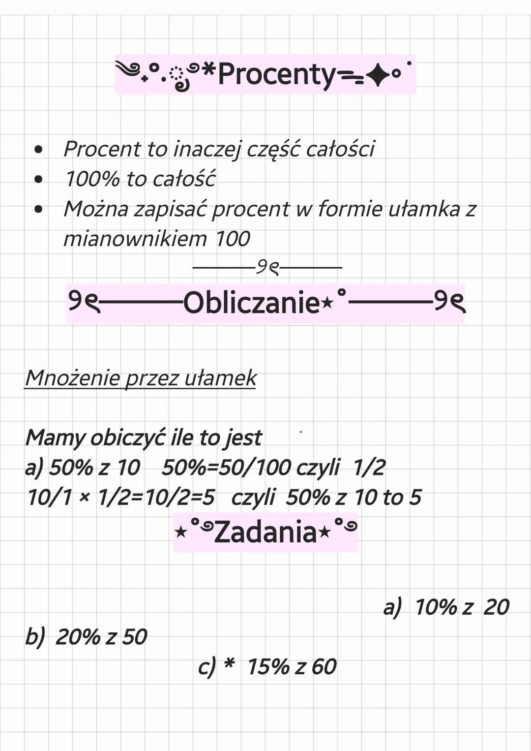 *Procenty=
- Procent to inaczej część całości
- 100% to całość
- Można zapisać procent w formie ułamka z
mianownikiem 100
१९--Obliczanie*°
