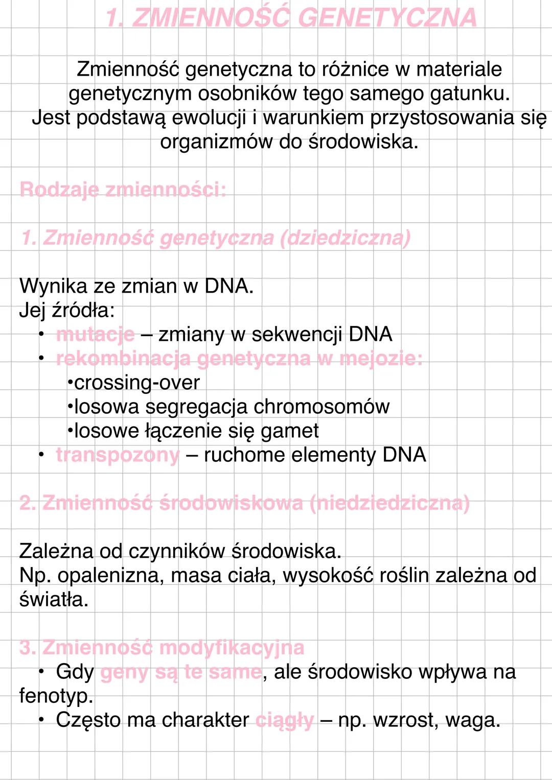 # 1. ZMIENNOŚĆ GENETYCZNA
Zmienność genetyczna to różnice w materiale
genetycznym osobników tego samego gatunku.
Jest podstawą ewolucji i w