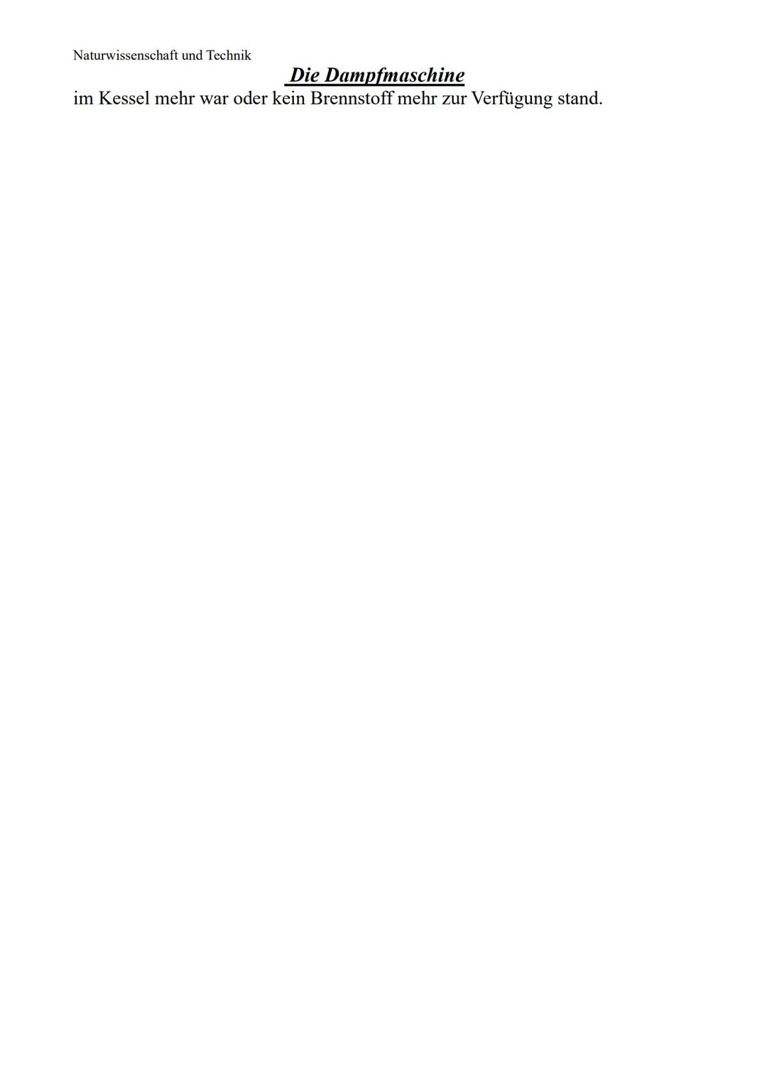 Naturwissenschaft und Technik
# Die Dampfmaschine
## Geschichte
Das Grundprinzip der Dampfmaschine stammt vom englischen
Schmiedemeister T