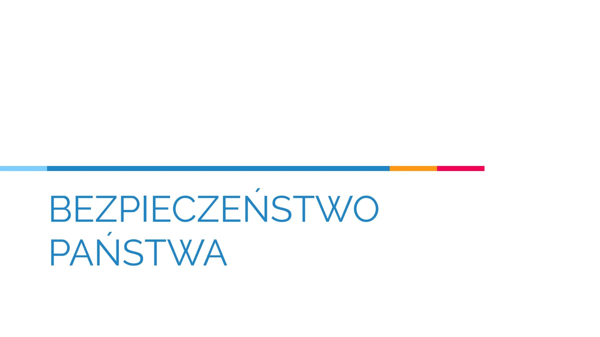 BEZPIECZEŃSTWO
PAŃSTWA # Bezpieczeństwo własne i zbiorowe
BEZPIECZEŃSTWO- stan, w którymś komuś lub czemuś nic nie grozi. Można mówić o bezp
