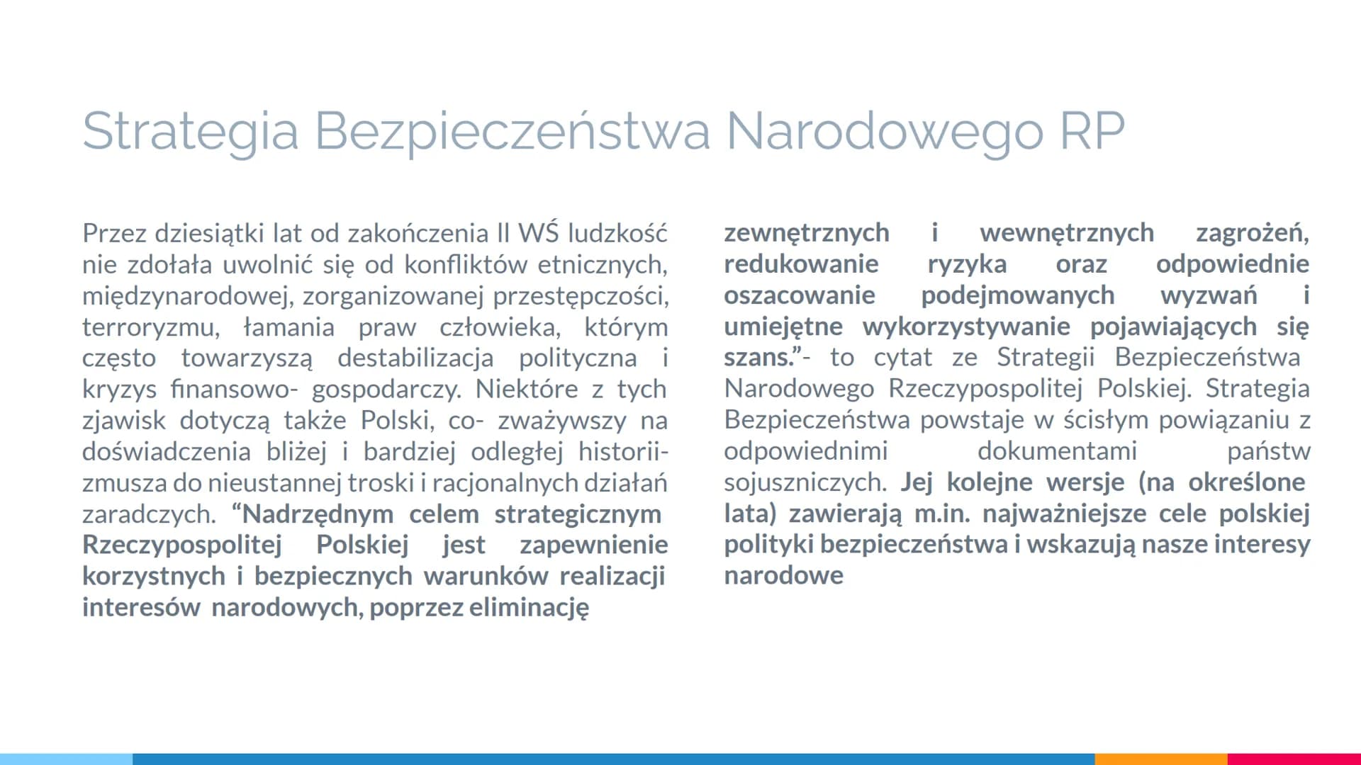 BEZPIECZEŃSTWO
PAŃSTWA # Bezpieczeństwo własne i zbiorowe
BEZPIECZEŃSTWO- stan, w którymś komuś lub czemuś nic nie grozi. Można mówić o bezp