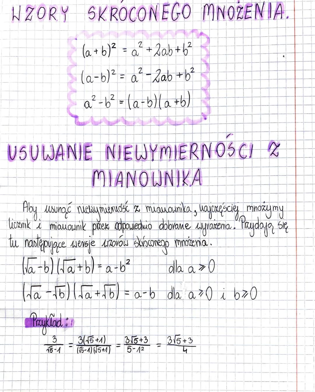 # WZORY SKROCONEGO MNOŽENΙΑ.
$(a+b)^2 = a^2+2ab+b^2$
$(a-b)^2 = a^2-2ab+b^2$
$a^2-b^2= (a-b)(a+b)$
# USUWANIE NIEWYMIERNOŚCI Z
# MIANOWNIKA