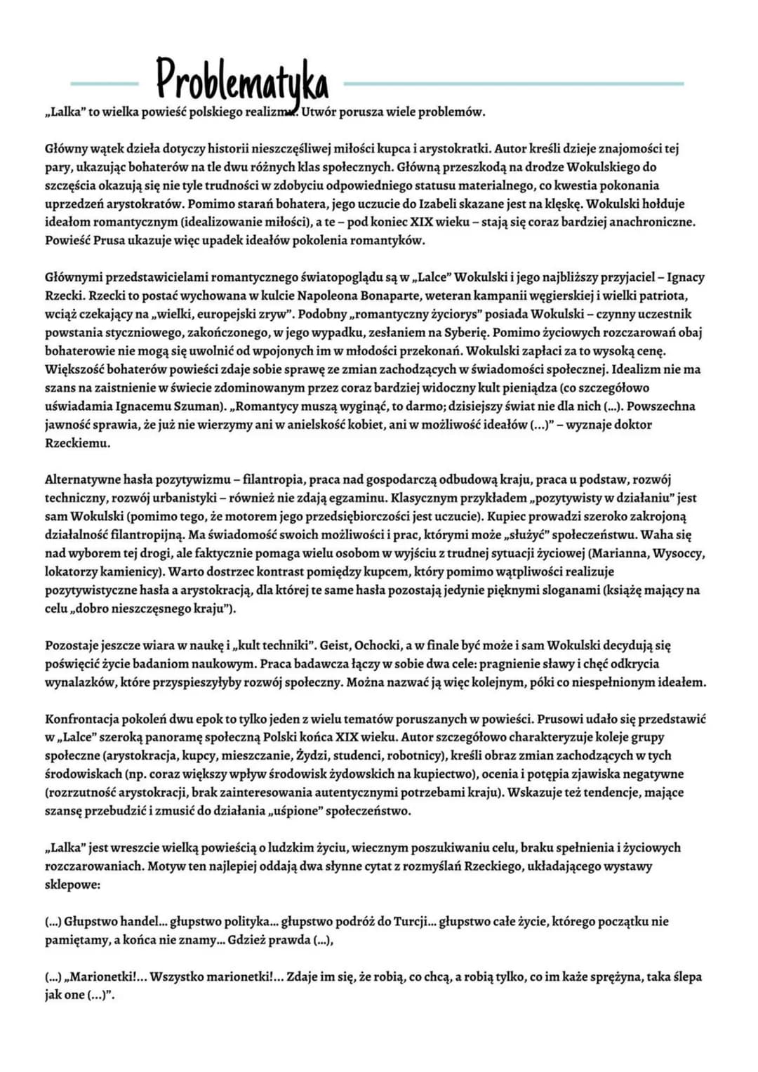 Wokulski jest dojrzałym człowiekiem u szczytu kariery, której poświęcił niemalże wszystko. Po latach zmagań odnosi wrażenie, że los postawił