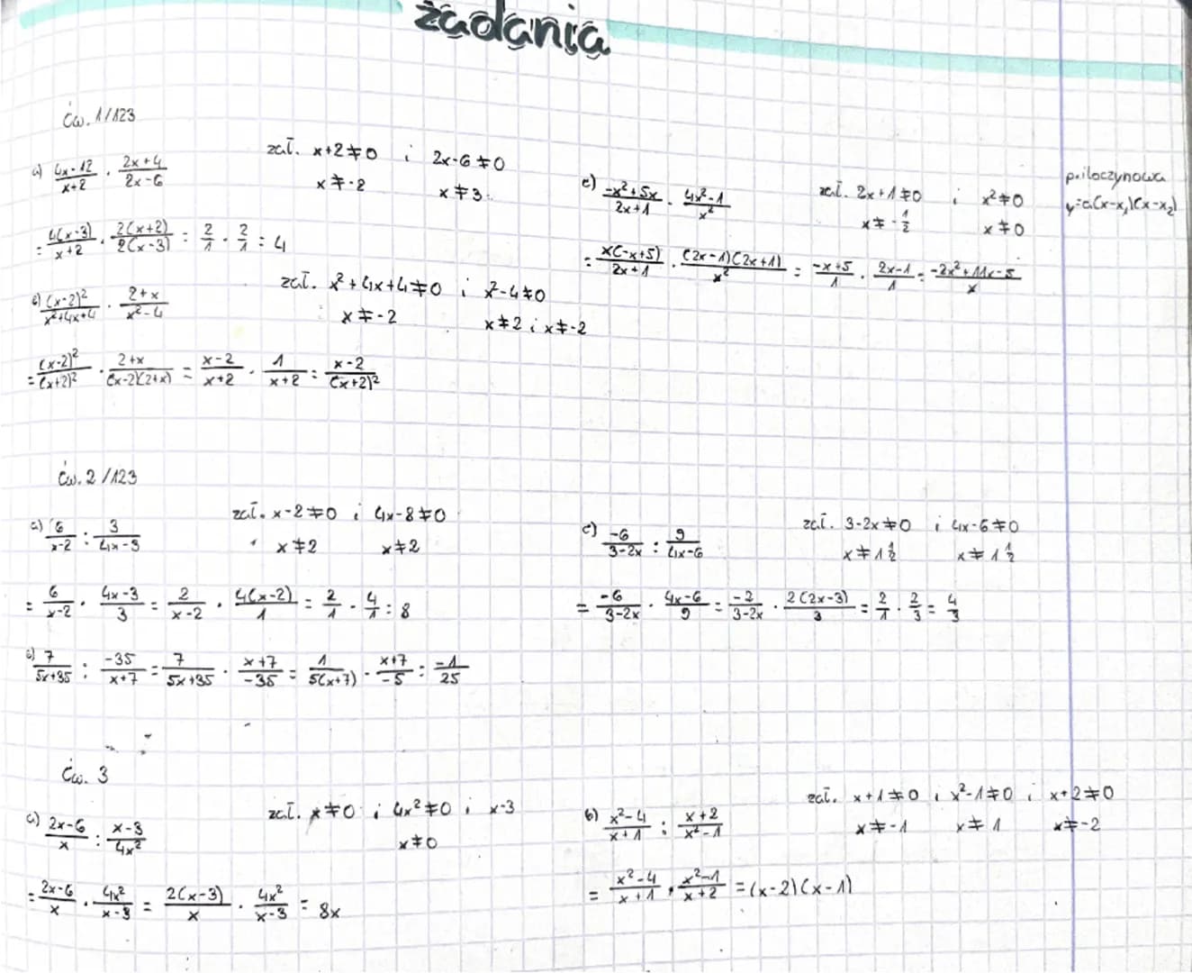# zadania
## Ćw. 1/123
a) $\frac{x-12}{x+2} \cdot \frac{2x+4}{2x-6}$
zał. $x+2 \neq 0$ i $2x-6 \neq 0$
$x \neq -2$
$x \neq 3$
$\frac{4(x-3