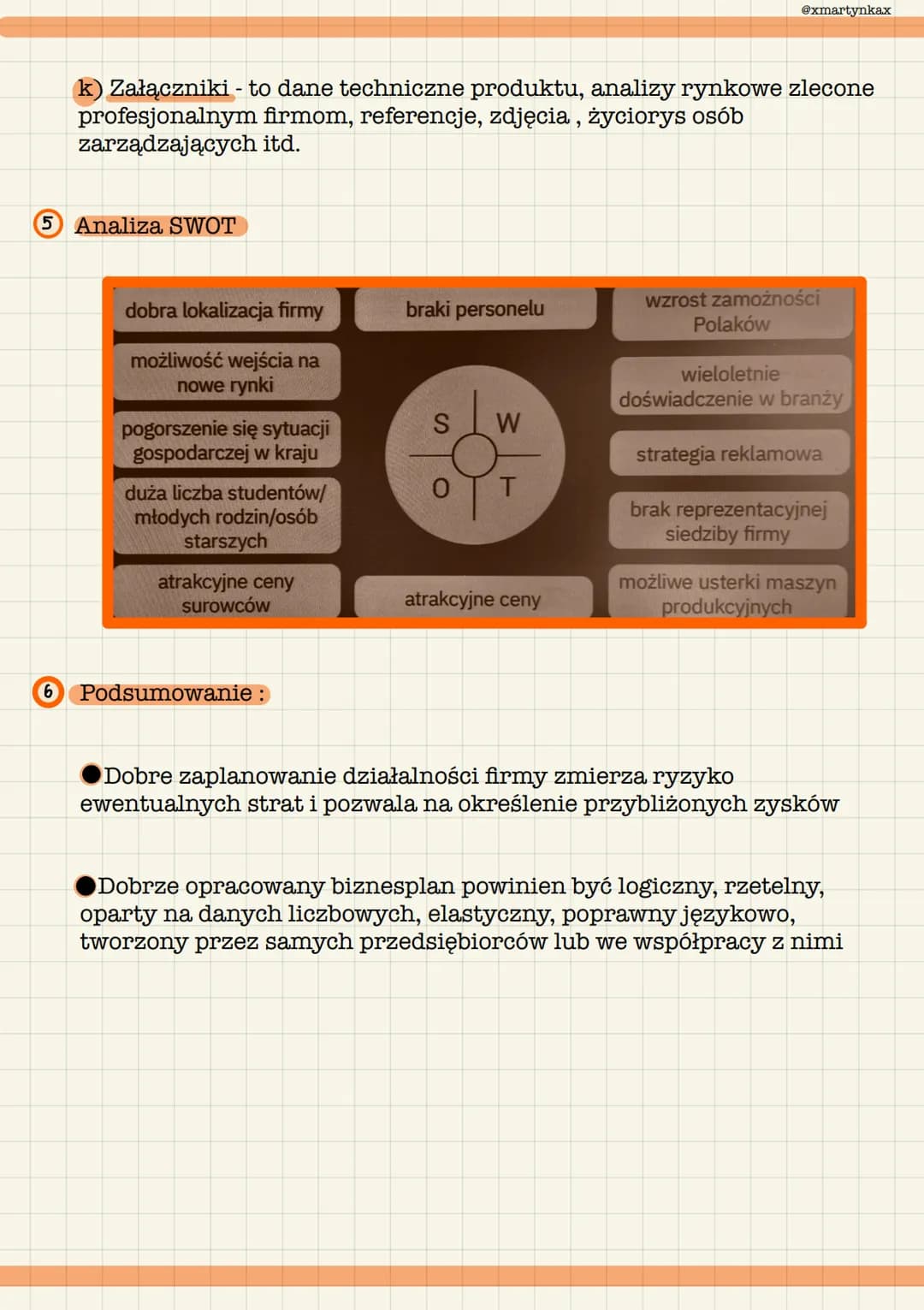 @xmartynkax
e) Analiza rynku - najtrudniejsza część biznesplanu, ponieważ dostęp
do informacji potrzebnych do napisania jest utrudniony i wy