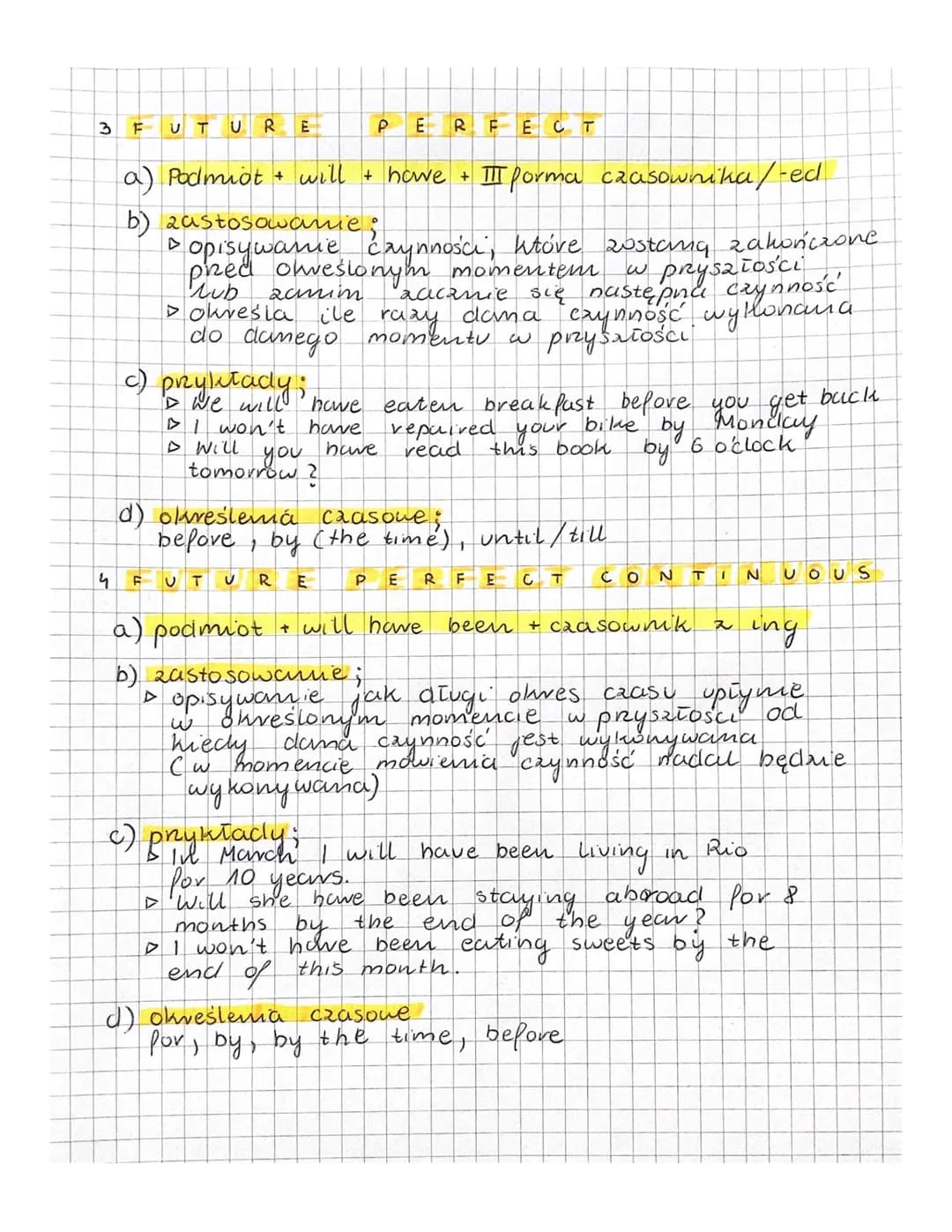 # 3 FUTURE PERFECT
a) Podmiot + will + howe + Ⅲ porma czasownika/-ed
b) zastosowanie;
- opisywanie czynności, które zostaną zakończone.