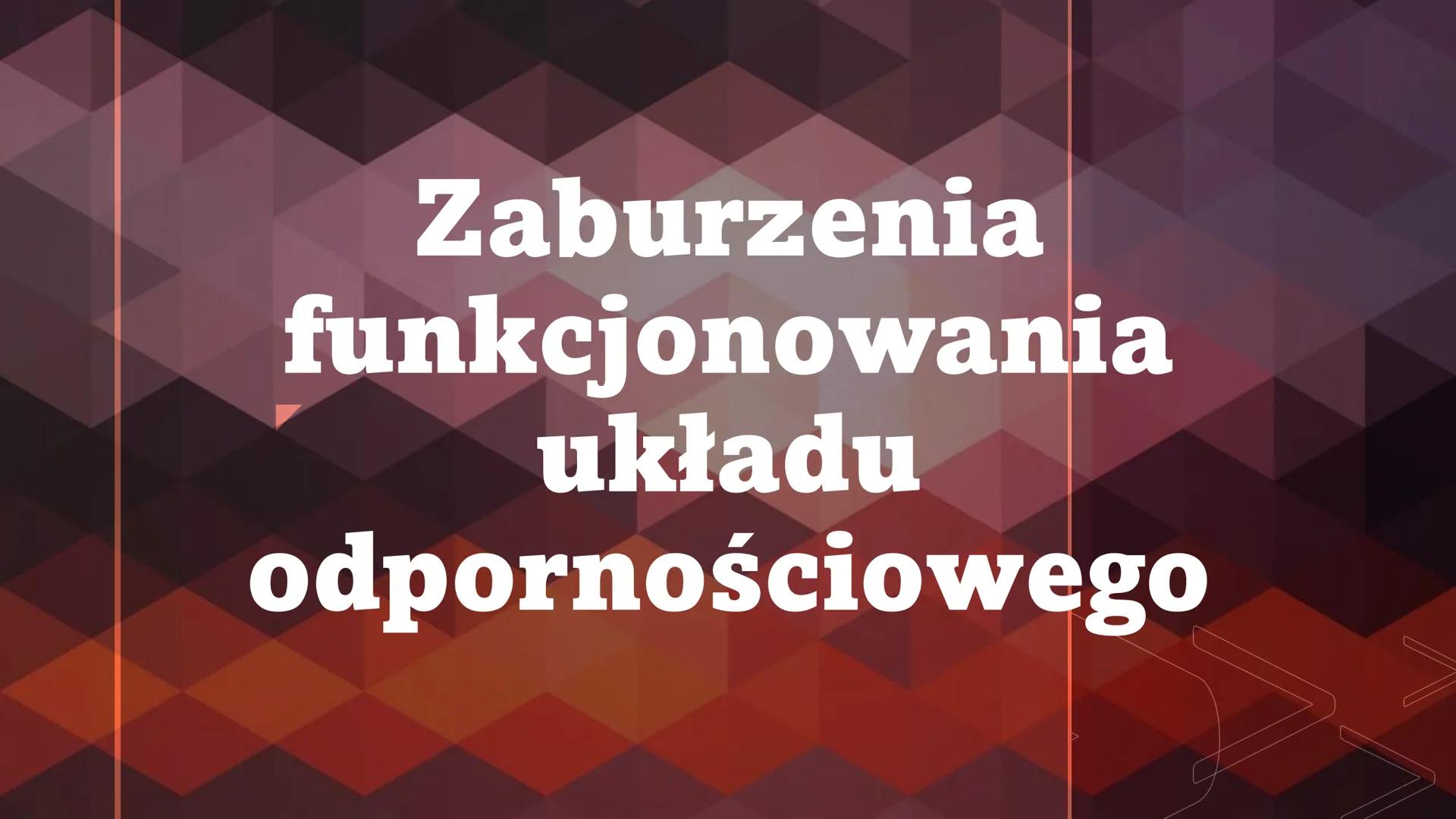 Zaburzenia
funkcjonowania
układu
odpornościowego Zaburzenia odpowiedzi
immunologicznej
Zaburzenia odpowiedzi immunologicznej moga
powodowac