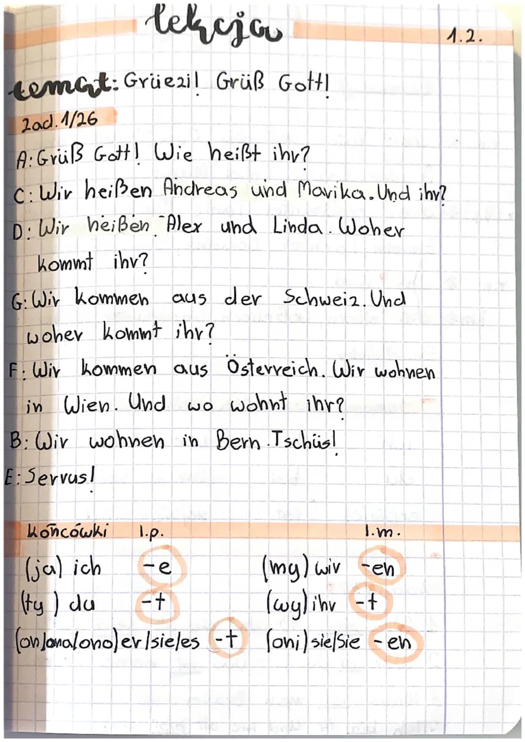 lekcja
temat: Grüezi! Grüß Gott!
2ad. 1/26
A: Grüß Gott! Wie heißt ihr?
C: Wir heißen Andreas und Mavika. Und ihr?
D. Wir heißen Alex u