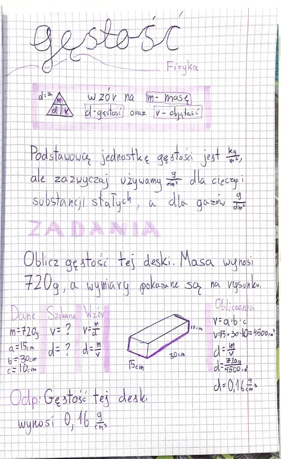 # gęstośc
Fizyka
d
wzór na m-masę
d-gęstość oraz v-objętesí
Podstawową jednostkę gęstości jest,
ale zazwyczaj używamy dla cieczy i
substa