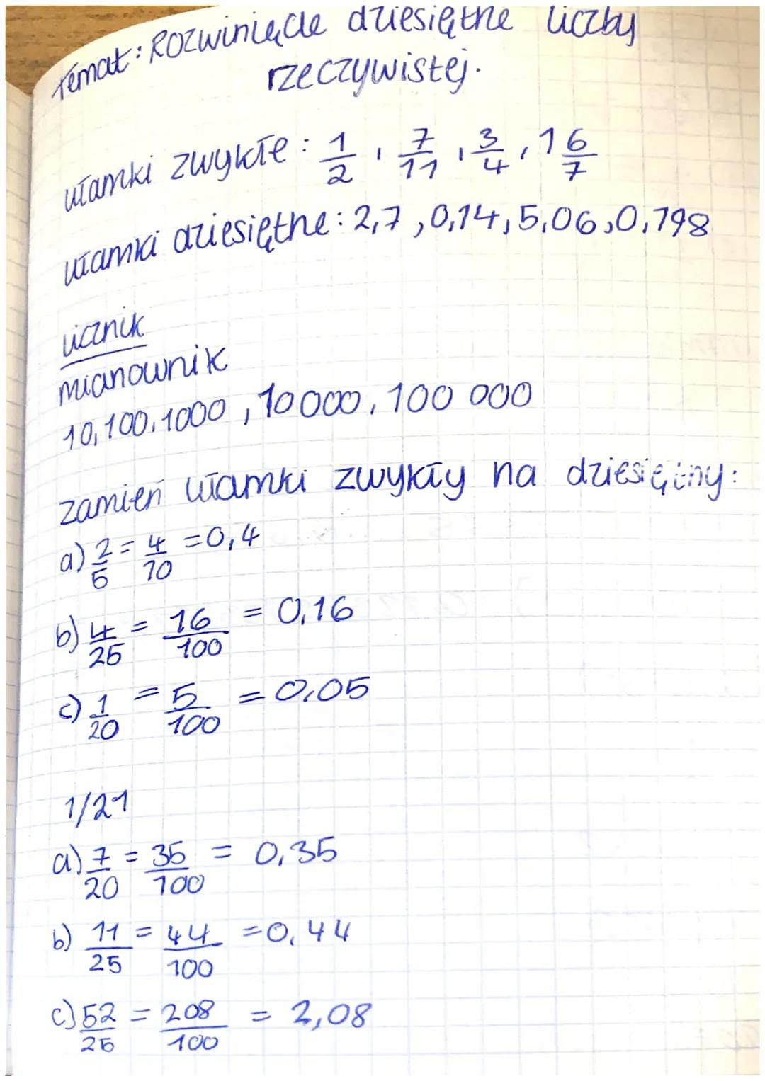 Temat: Rozwinice dziesięthe liczby.
rzeczywistej.
ułamki zwykłe : 1/2 1/7/7/7/
wamki duiesiętne: 2,7,0,14,5,06,0.798
licznik
mianownik
10, 1