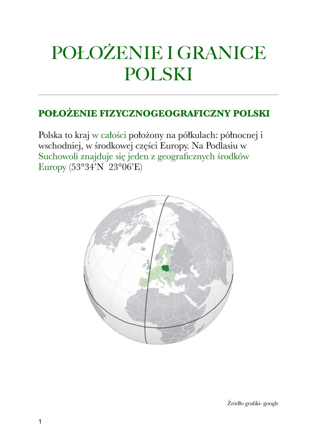 POŁOŻENIE I GRANICE
POLSKI
POŁOŻENIE FIZYCZNOGEOGRAFICZNY POLSKI
Polska to kraj w całości położony na półkulach: północnej i
wschodniej, w ś