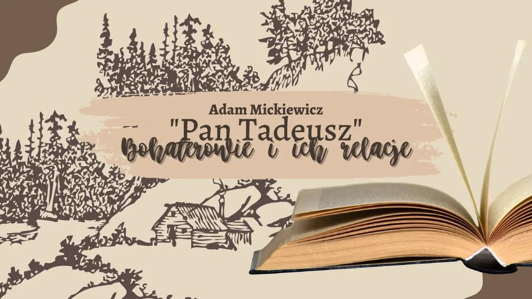 "Pan Tadeusz" - bohaterowie i ich relacje