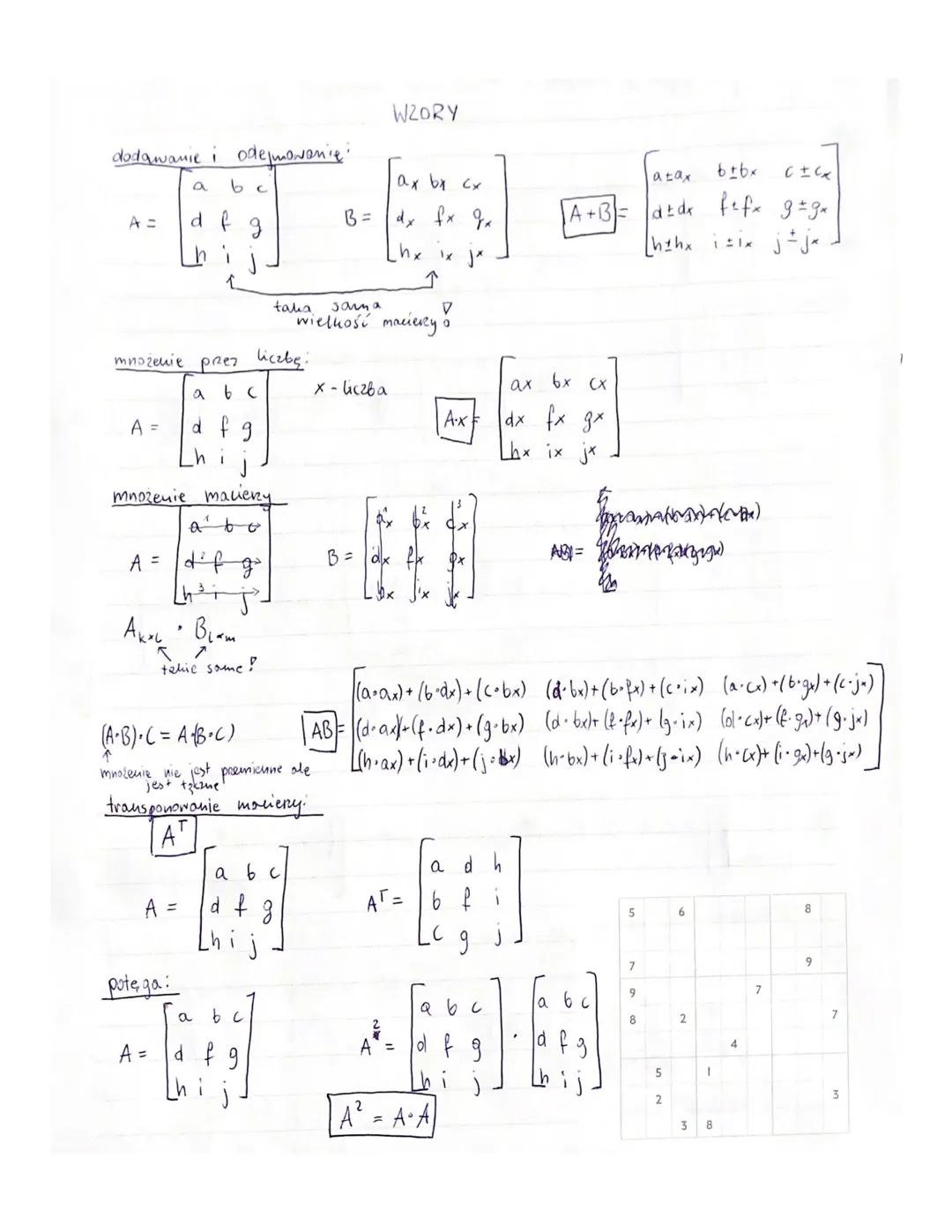 WZORY
dodawanie i odejmowanie:
$A = \begin{bmatrix} a & b & c \\ d & f & g \\ h & i & j \end{bmatrix}$
$B = \begin{bmatrix} ax & bx & cx \\