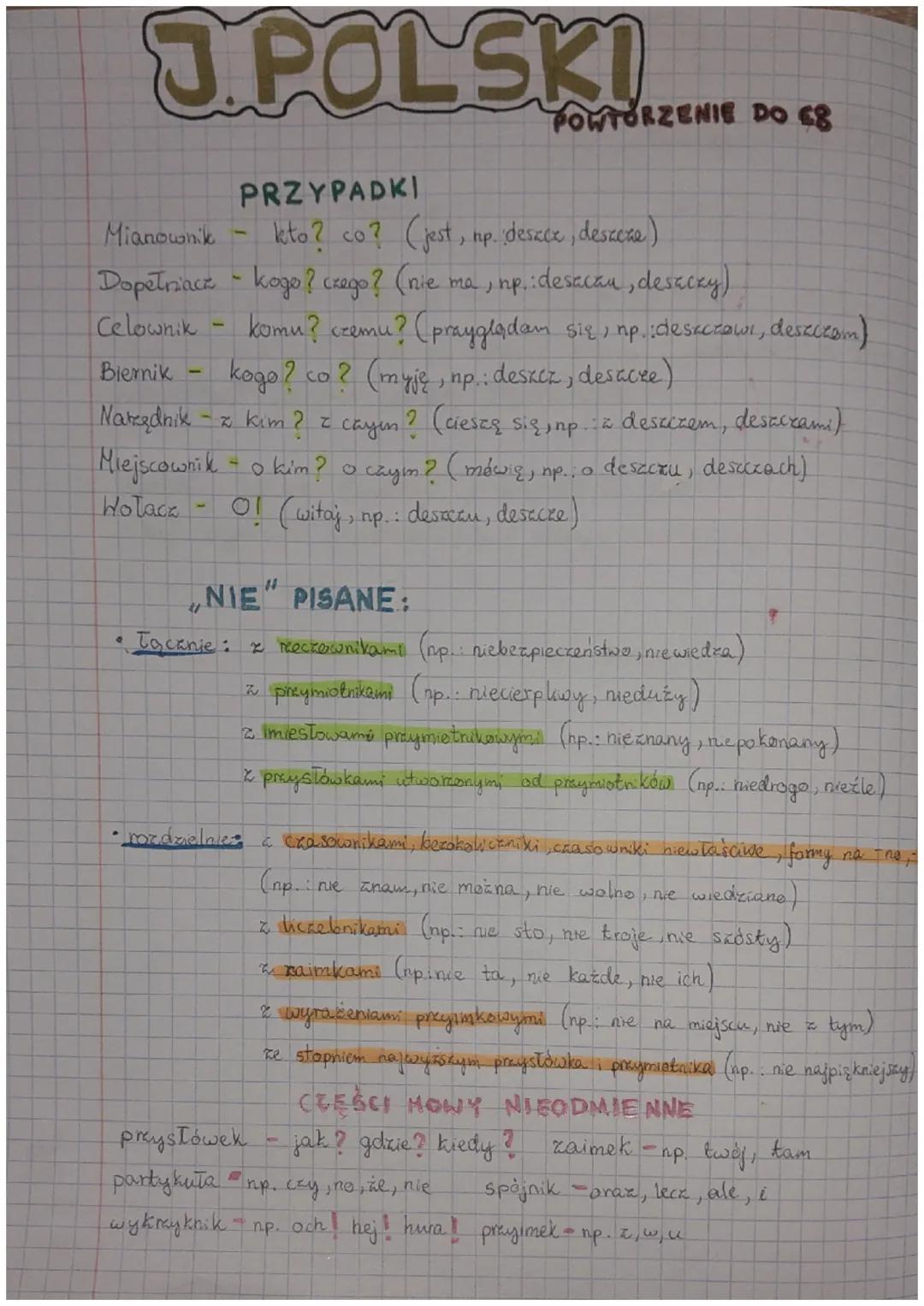J.POLSKI
POWTORZENIE DO C8
PRZYPADKI
Mianownik
kto? co? (jest, np. :desxcx, deszcze)
Dopełniacz kogo? czego? (nie ma, np.: desacan, desacky)