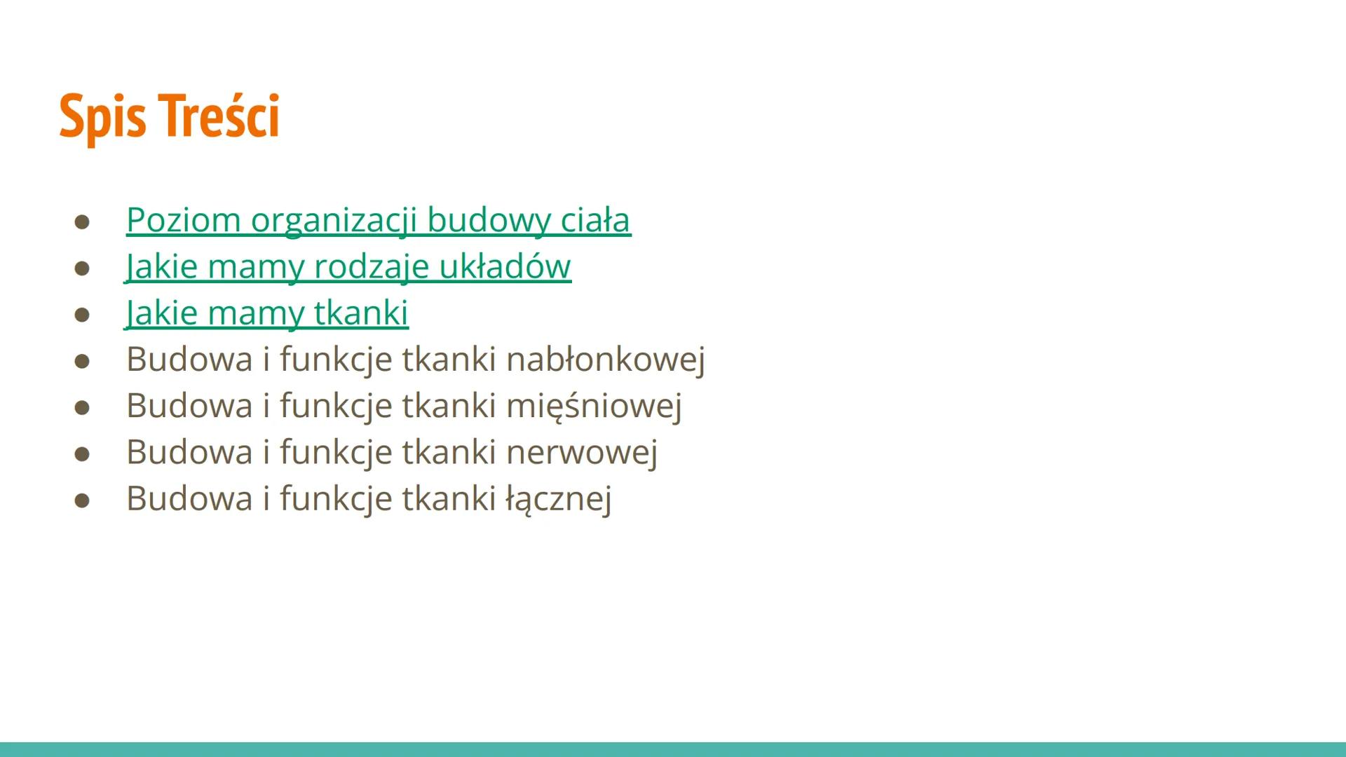 Hierarchiczna Budowa
Organizmu Człowieka Spis Treści
Poziom organizacji budowy ciała
● Jakie mamy rodzaje układów
Jakie mamy tkanki
Budowa i