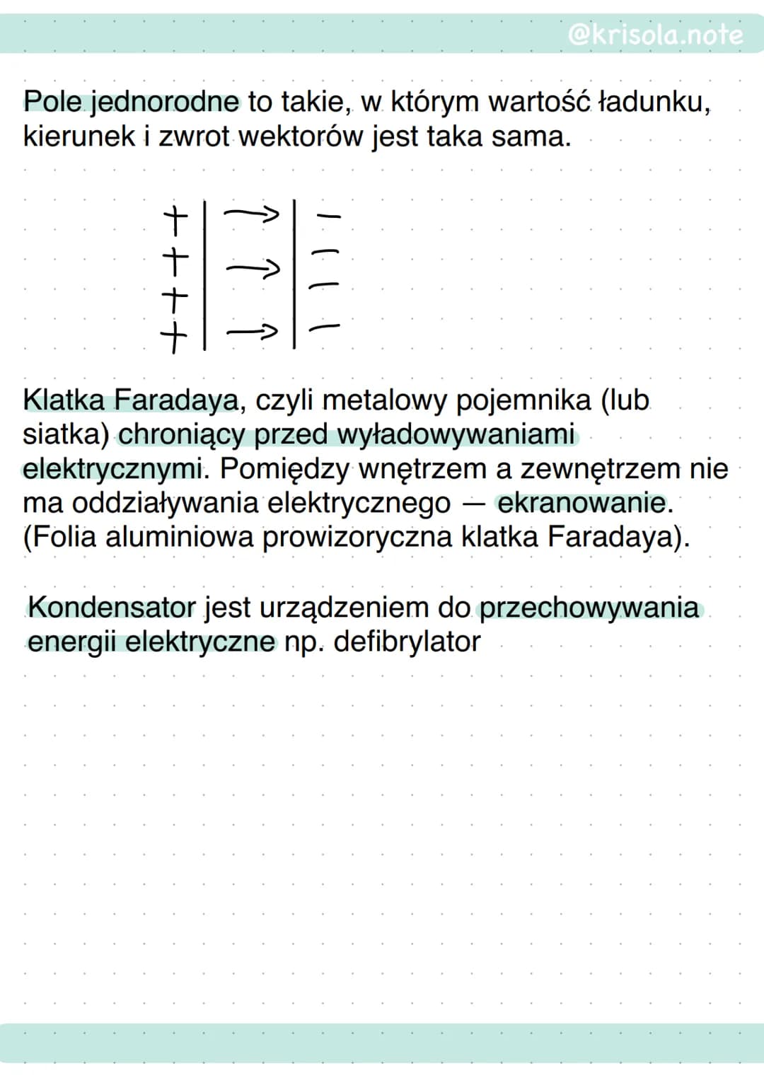 @krisola.note
Pole elektryczne to oddziaływanie siły elektrycznej
na ładunki w danej przestrzeni.
Graficzne przedstawienie pola elektryczneg