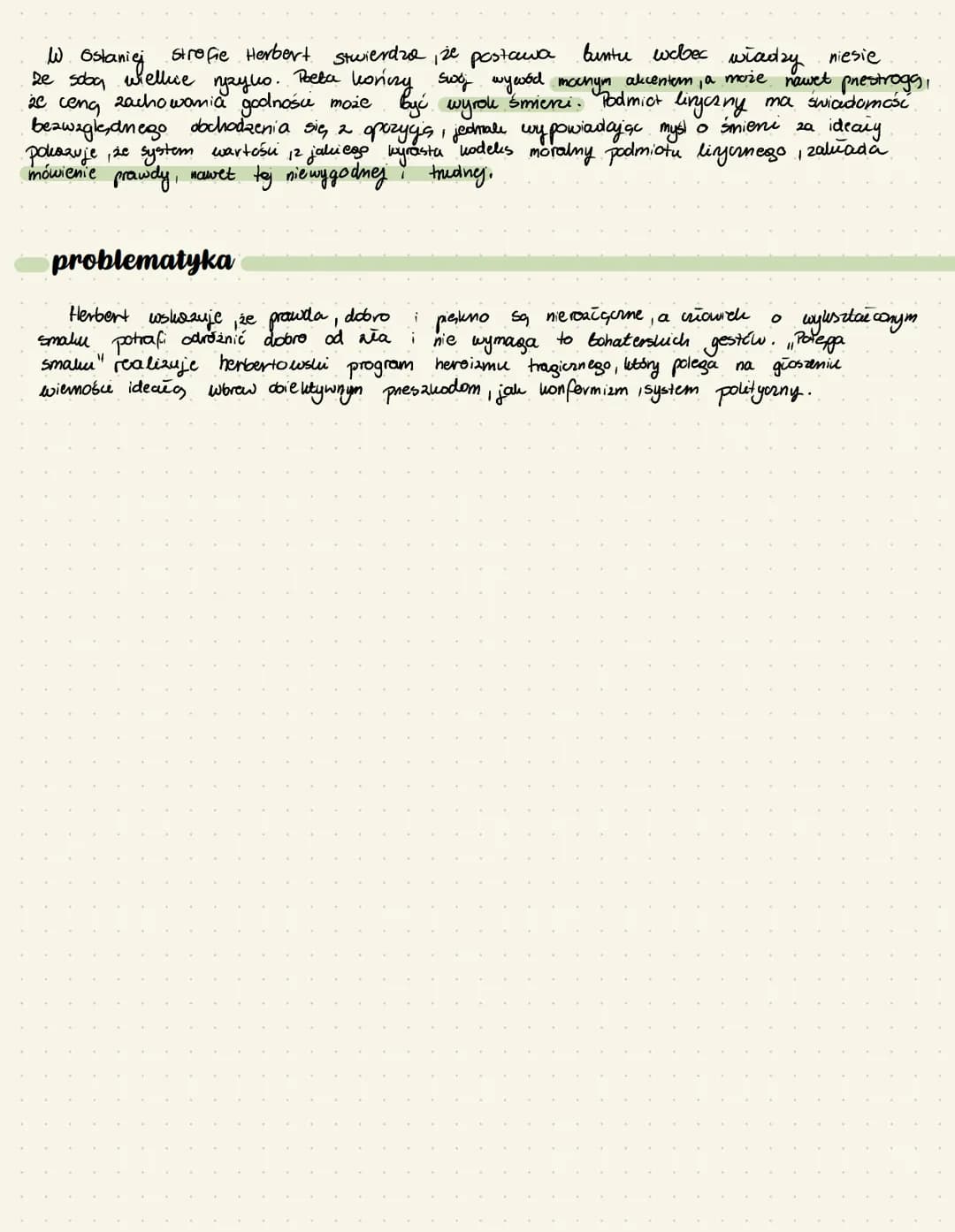 W Ostaniej Strofie Herbert stwierdza, że postawa buntu wobec władzy niesie
ze sobą wiellice nzylus. Poeta horniny swy wywod mocnym akcentem,