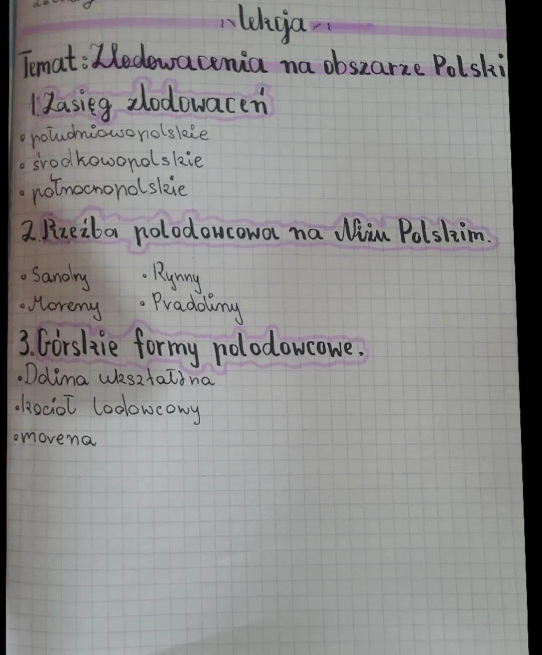 lehija
Temat: Zlodowacenia na obszarze Polski
1. Zasięg zlodowaceń
• południowo polskie
0
• srodkowopolskie
•polnocnopolskie
2 Rzeźba polodo