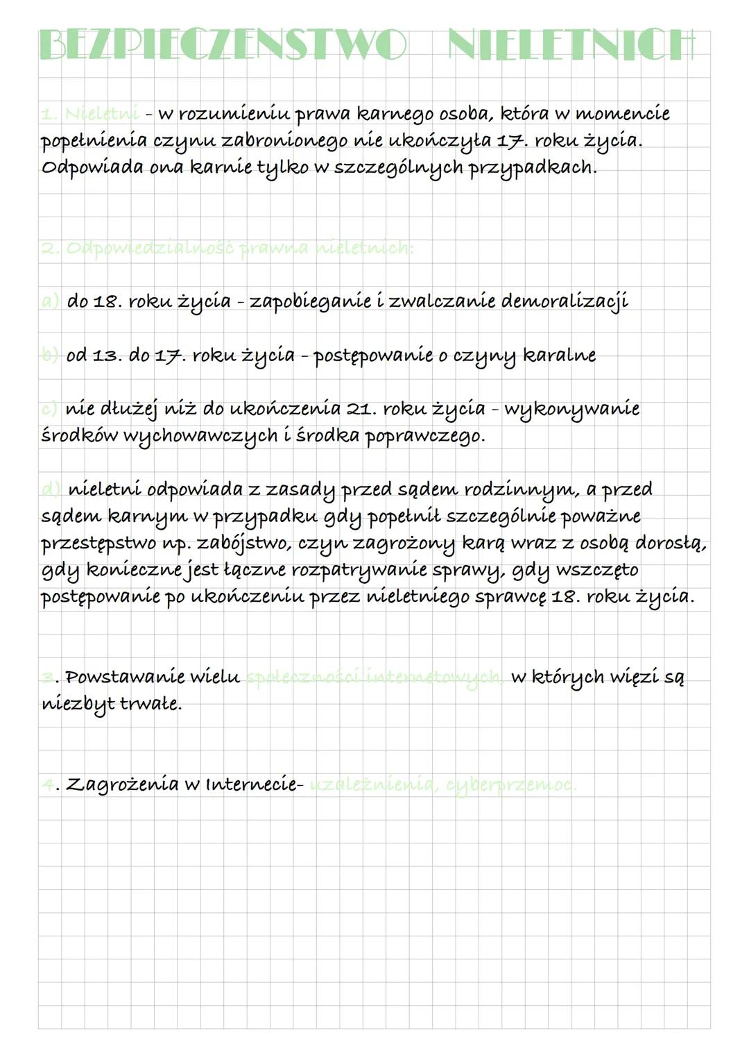 BEZPIECZEŃSTWO NIELETNICH
1. Nieletní – w rozumieniu prawa karnego osoba, która w momencie
popełnienia czynu zabronionego nie ukończyła 17.