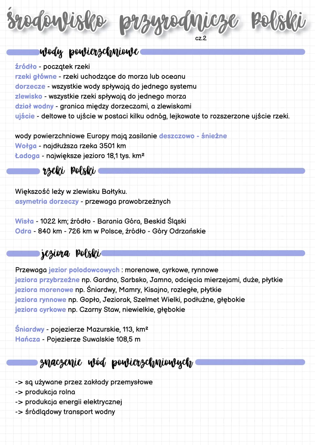 # Środowisko przyrodnicze Polski
cz.2
## wody powierzchniowe
- źródło - początek rzeki
- rzeki główne - rzeki uchodzące do morza lub oceanu