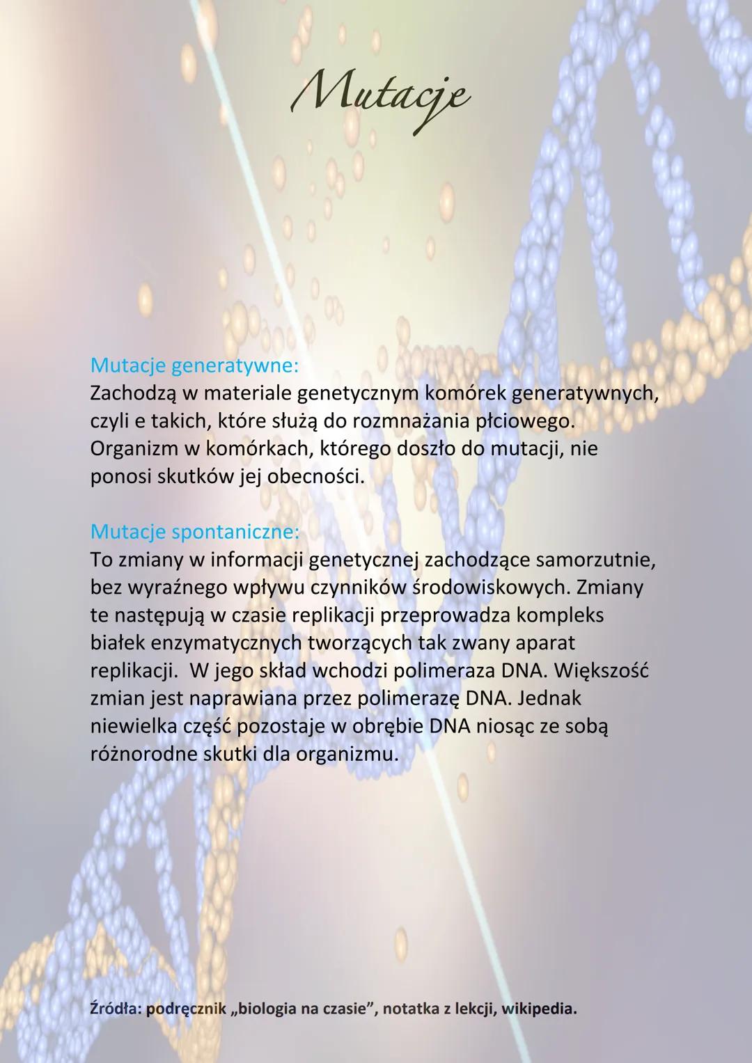 Mutacje
Mutacja to nagła, skokowa i trwała zmiana w informacji
genetycznej organizmu. Mutacje można klasyfikować według
różnych kryteriów. N