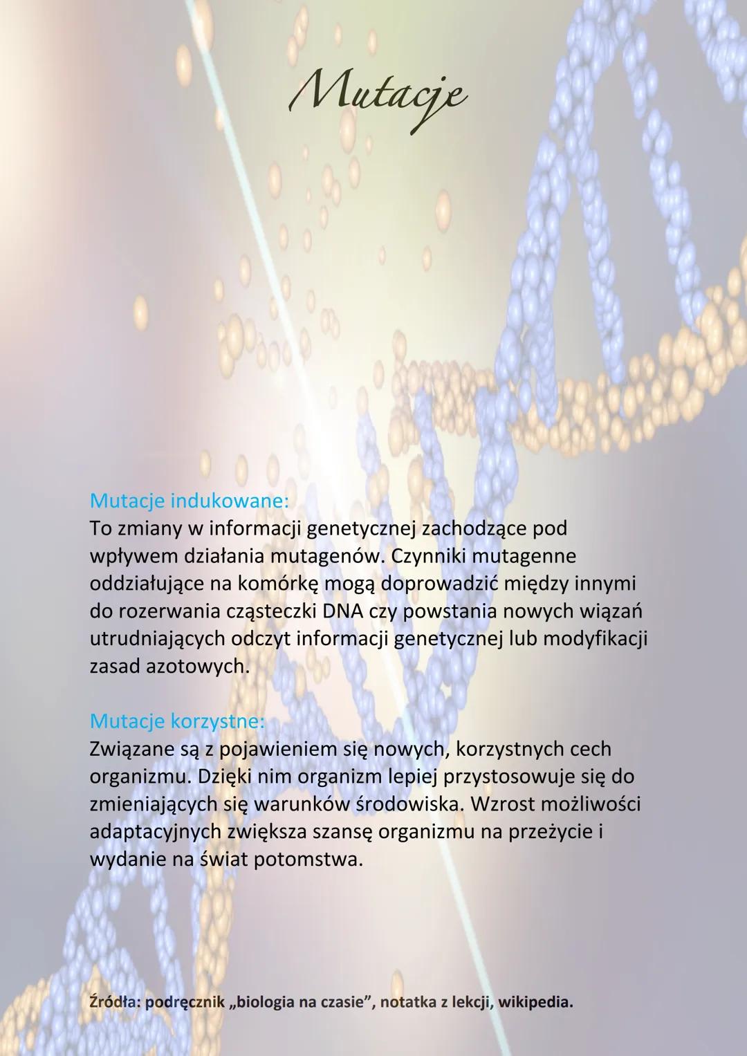 Mutacje
Mutacja to nagła, skokowa i trwała zmiana w informacji
genetycznej organizmu. Mutacje można klasyfikować według
różnych kryteriów. N