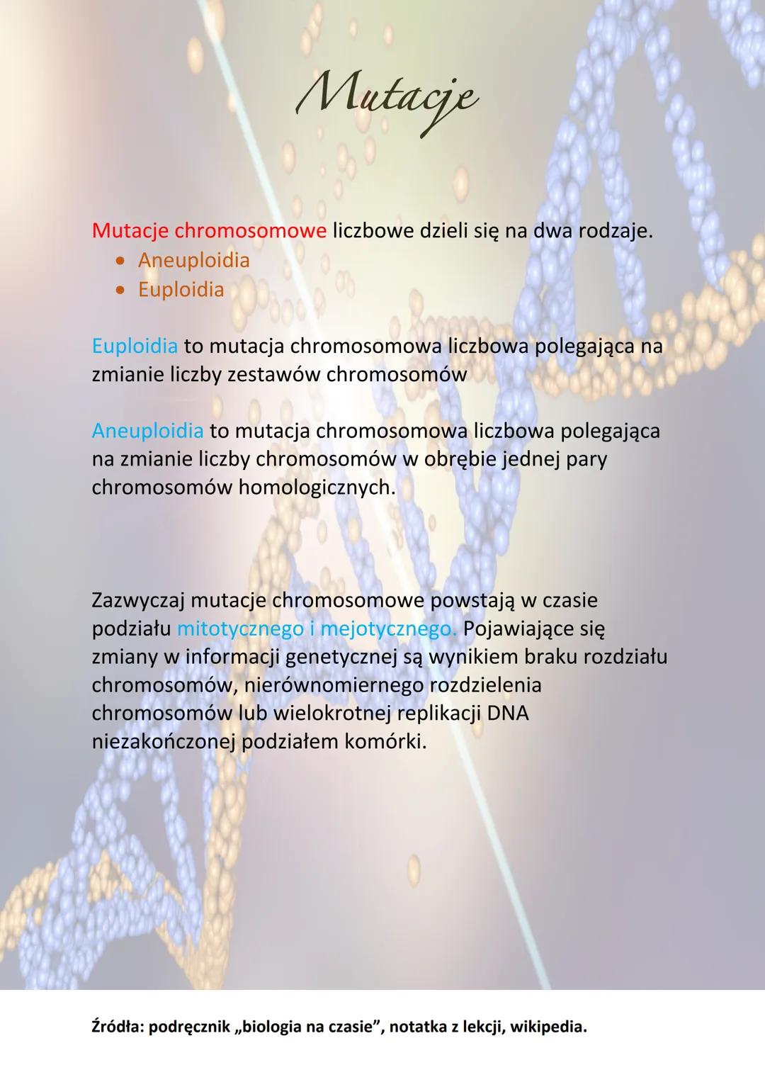 Mutacje
Mutacja to nagła, skokowa i trwała zmiana w informacji
genetycznej organizmu. Mutacje można klasyfikować według
różnych kryteriów. N