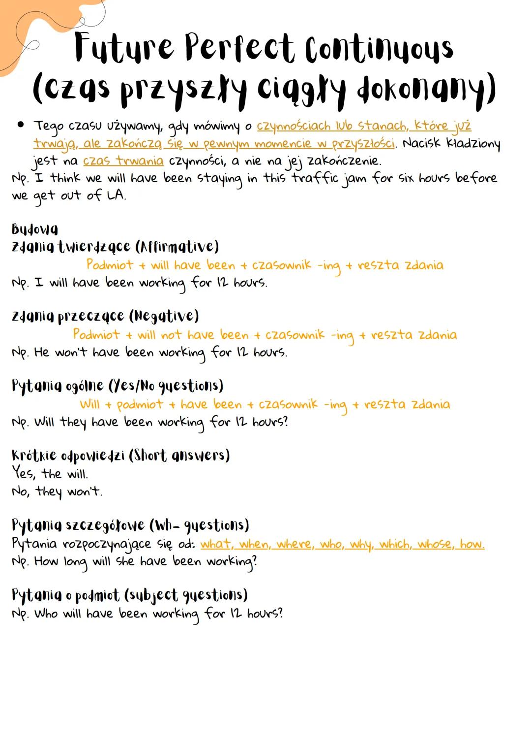 Future Perfect Continuous
(czas przyszły ciągły dokonany)
* Tego czasu używamy, gdy mówimy o czynnościach lub stanach, które już
trwają, al