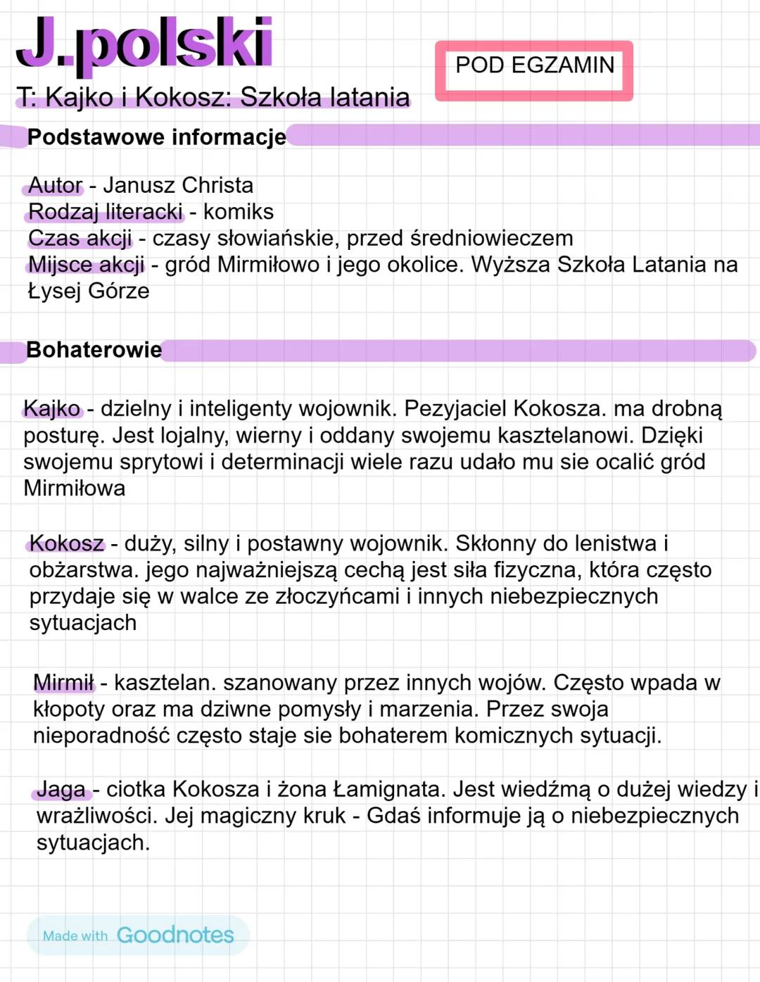 J.polski
T: Kajko i Kokosz: Szkoła latania
Podstawowe informacje
Autor - Janusz Christa
Rodzaj literacki - komiks
POD EGZAMIN
Czas akcji - c